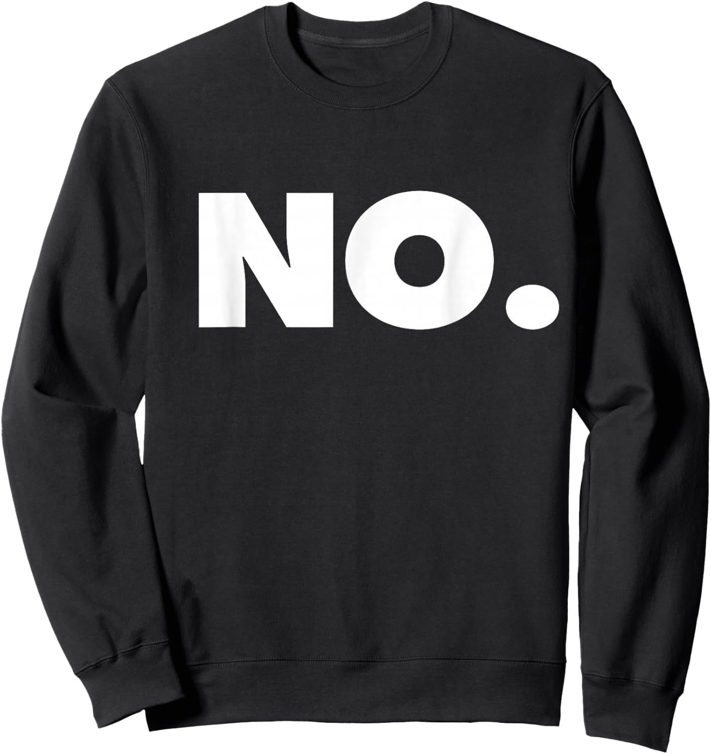 The Word NO | A Design That says NO Sweatshirt - Sweatshirt | Black