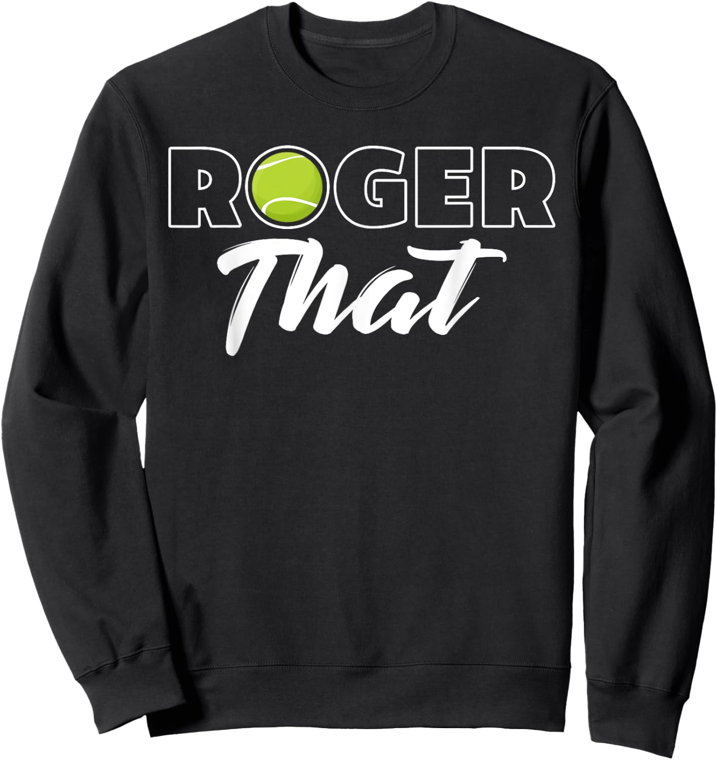 Roger That Tennis Champ Sweatshirt - Sweatshirt | Black