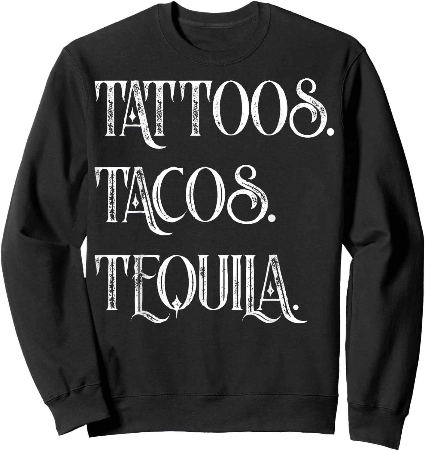 Tattoos. Tacos. Tequila Funny Cinco de Mayo Gift Sweatshirt - Sweatshirt | Black