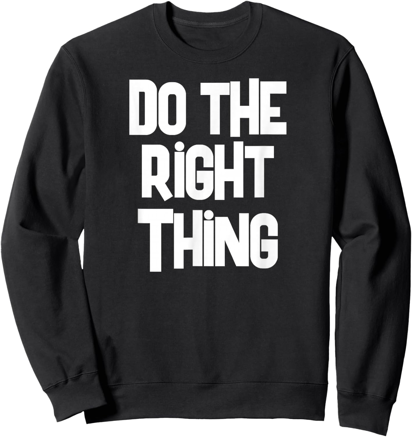 Do The Right Thing T Shirt Sweatshirt - Sweatshirt | Black