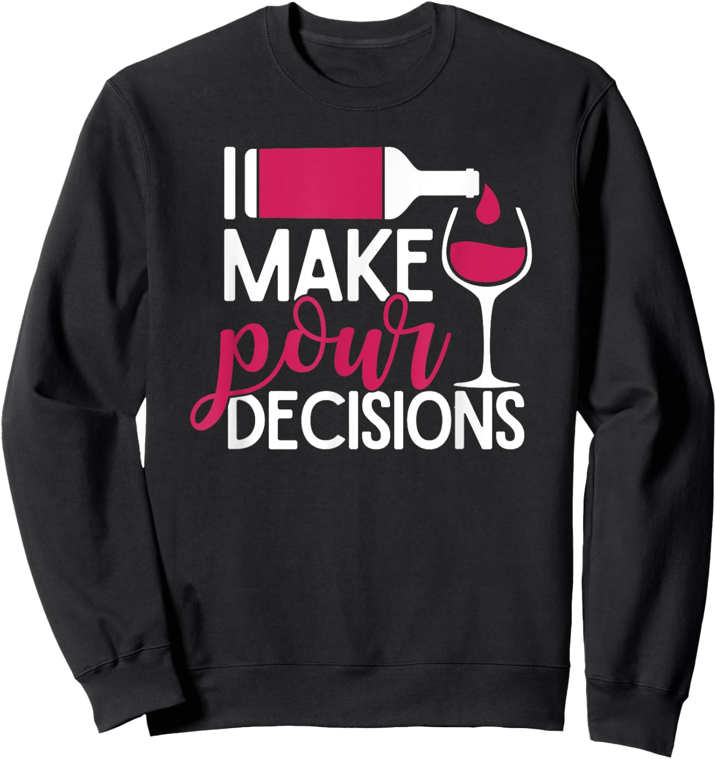 I Make Pour Decisions Sweatshirt - Sweatshirt | Black