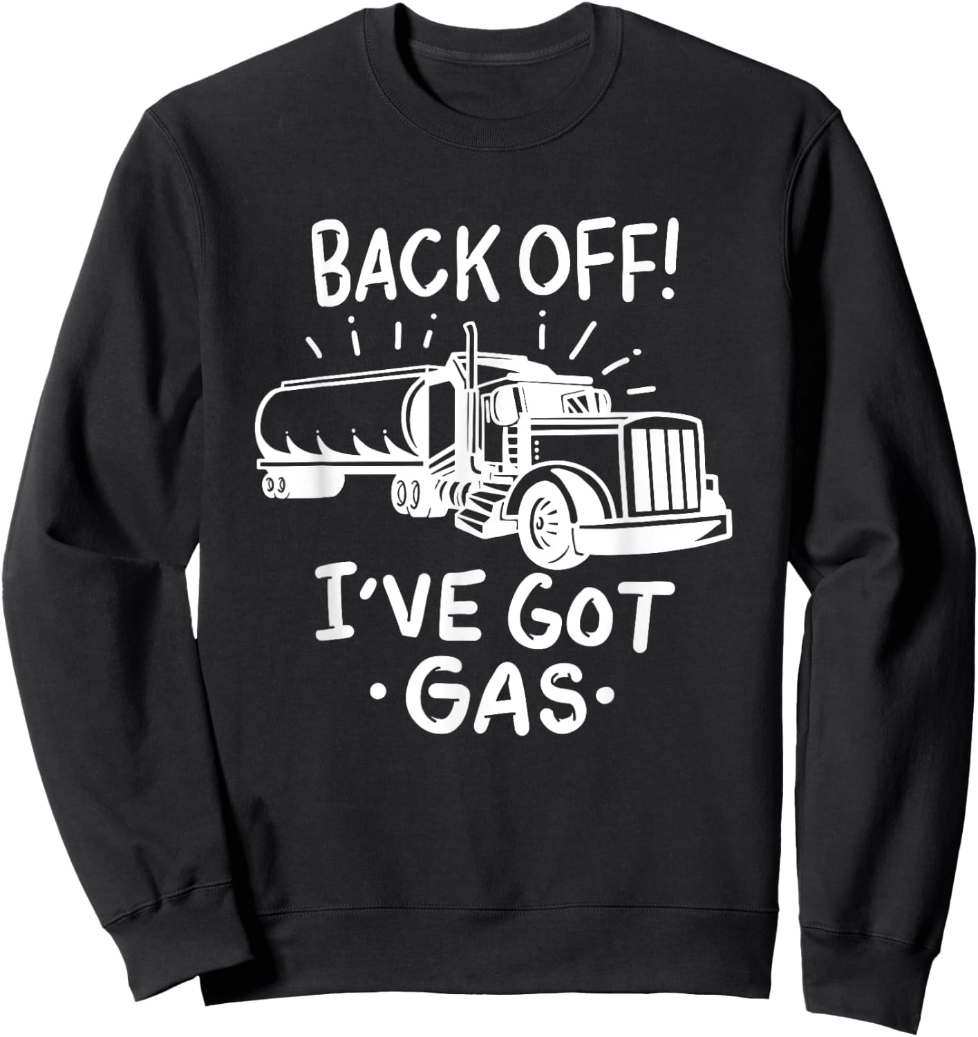 Back Off I've Got Gas Funny Trucker Tanker Driver Gift Sweatshirt - Sweatshirt | Black