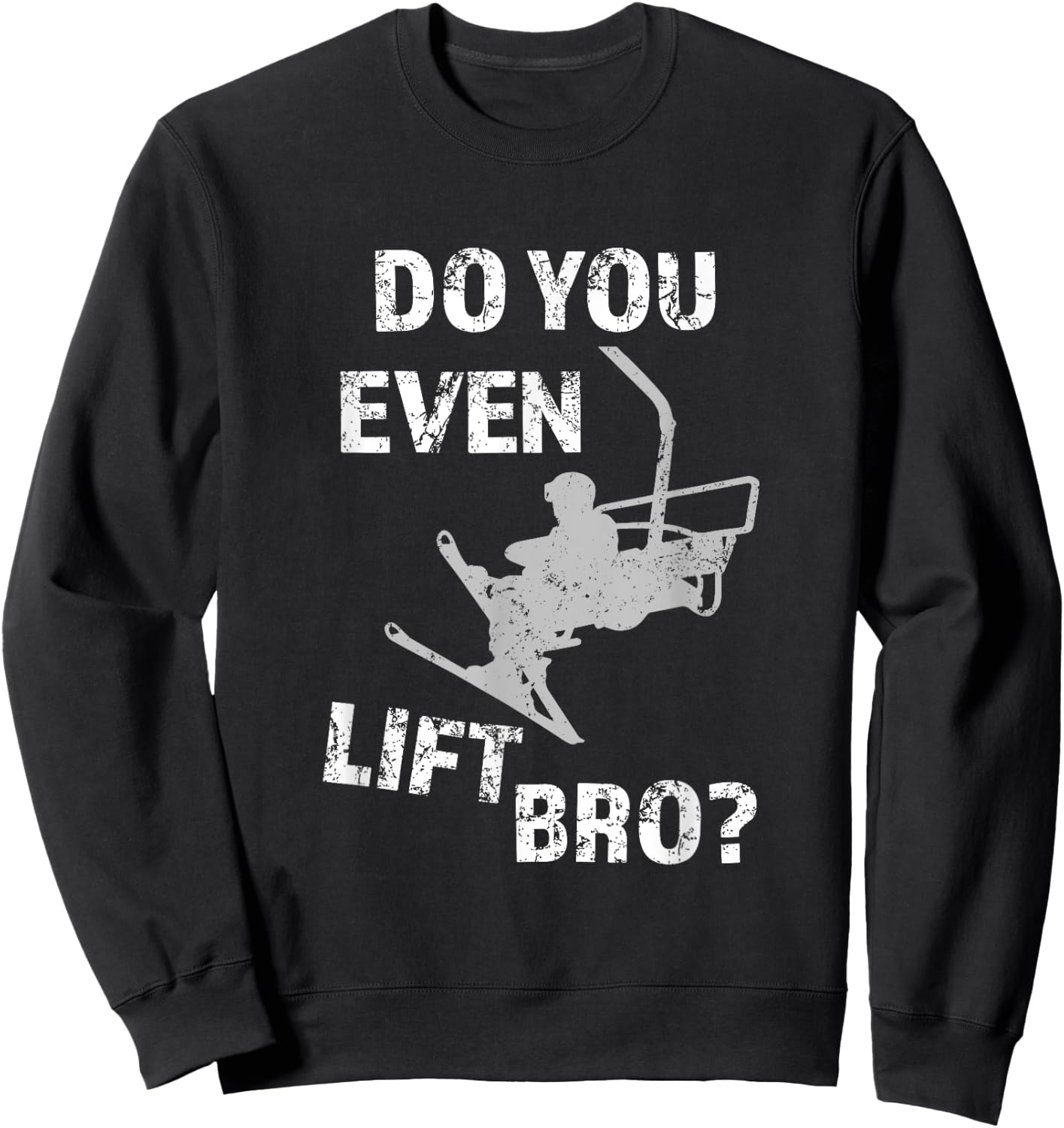 Funny Skiing Do you even lift bro? Mountain Ski Lover Alpine Sweatshirt - Sweatshirt | Black
