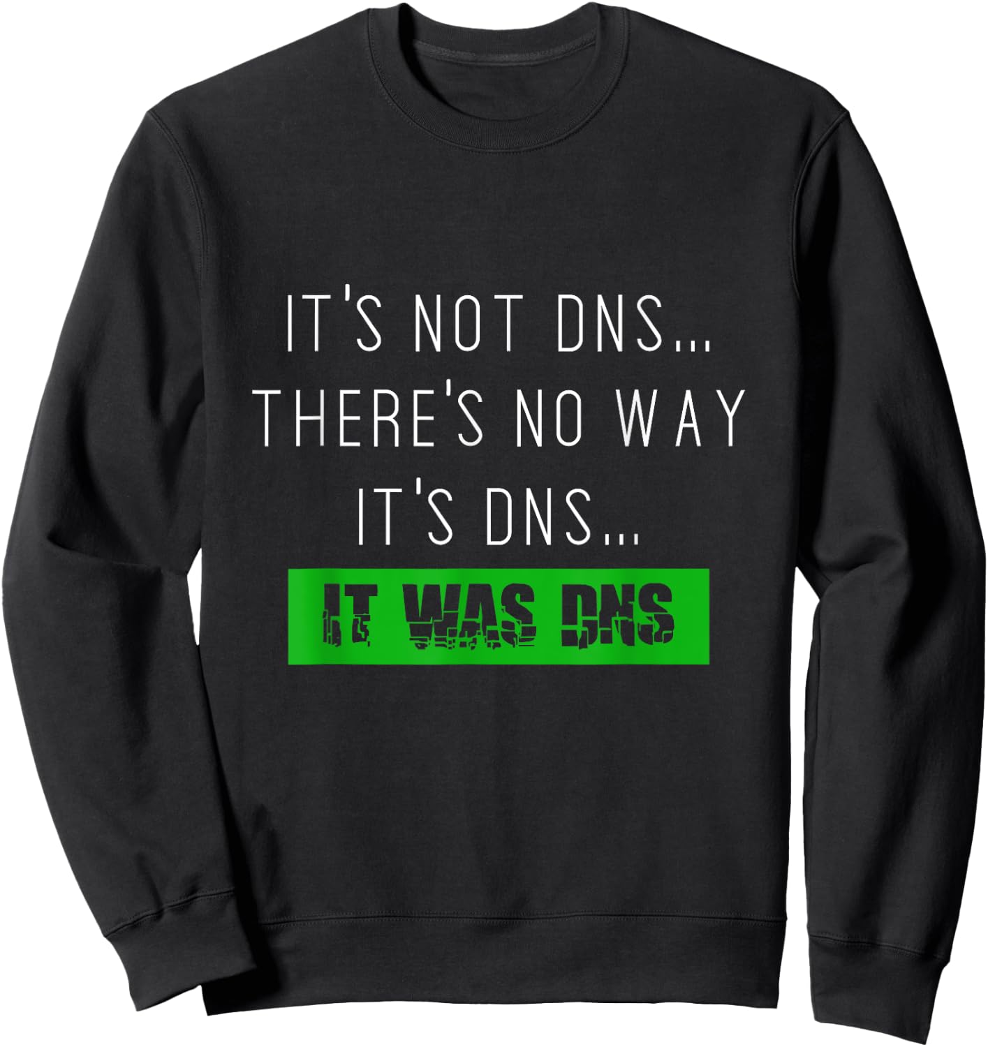 Always DNS sysadmin network administrator Sweatshirt - Sweatshirt | Black