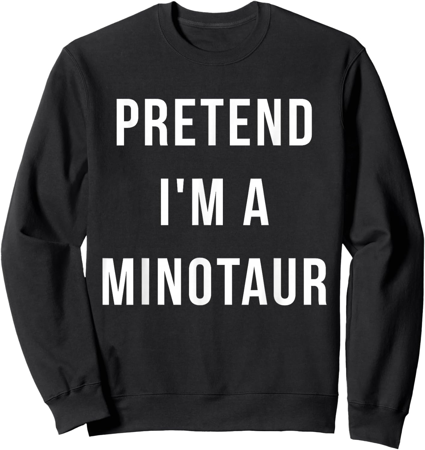 Pretend I'm A Minotaur Halloween Lazy Last Minute Costume Sweatshirt - Sweatshirt | Black