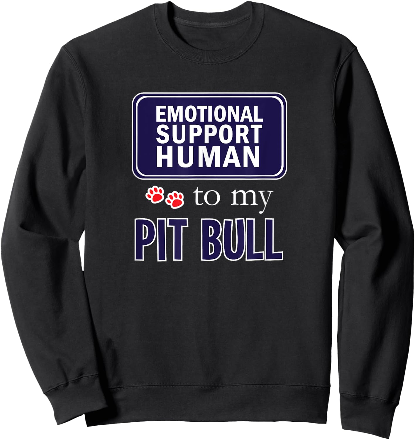Emotional Support Human for Pit Bull Dog Breed Owners Sweatshirt - Sweatshirt | Black