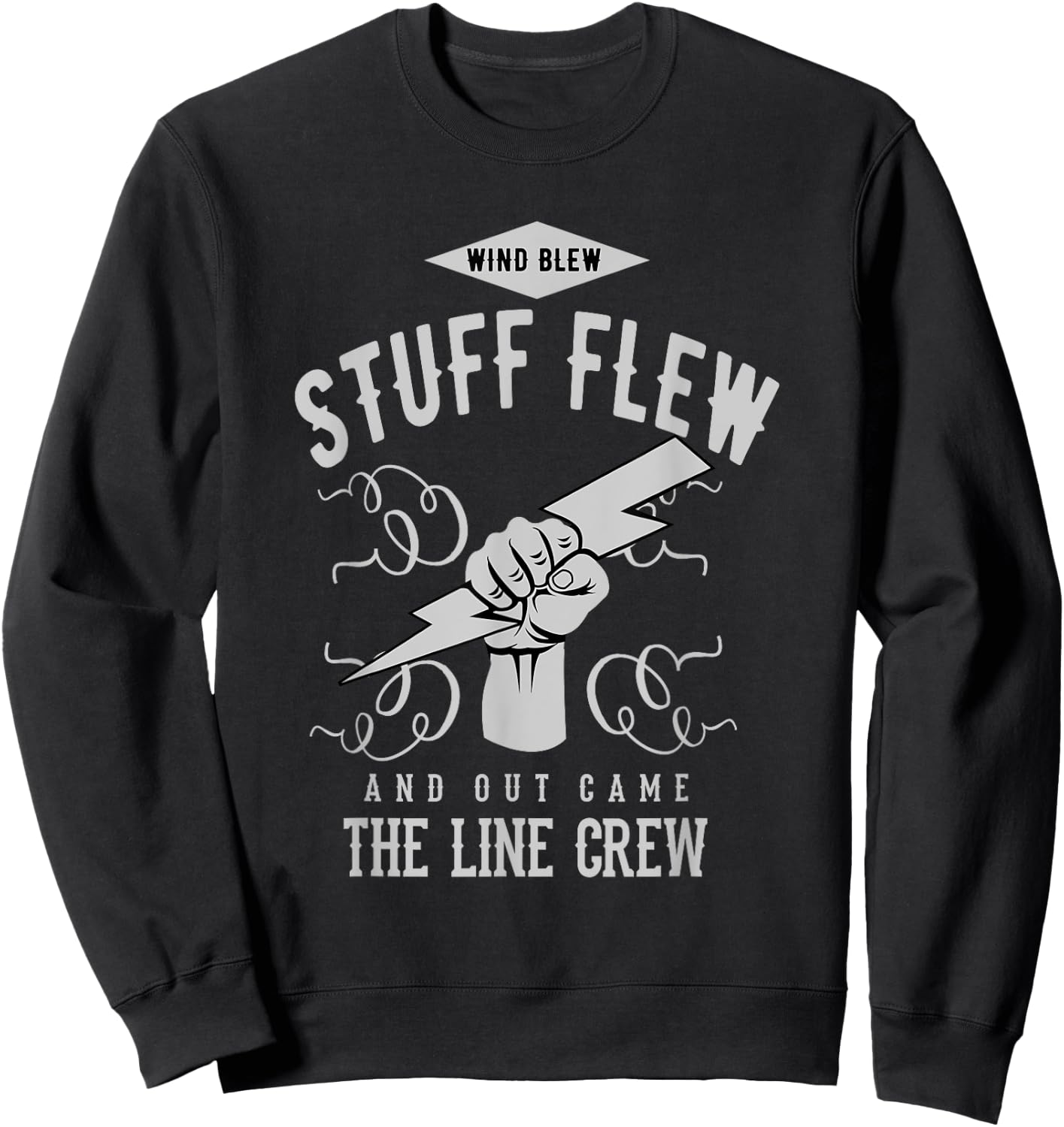 Wind Blew Stuff Flew Line Crew Electric Lineman Shirt Sweatshirt - Sweatshirt | Black