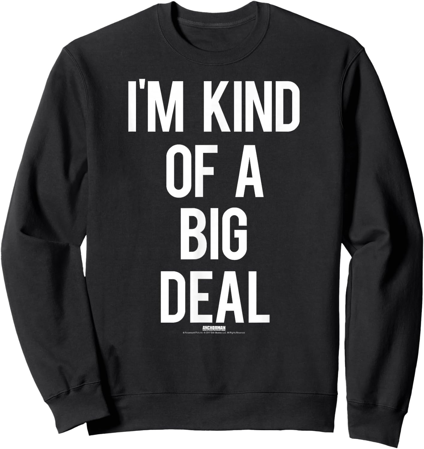 Anchorman I'm Kind of a Big Deal Verbiage Sweatshirt - Sweatshirt | Black