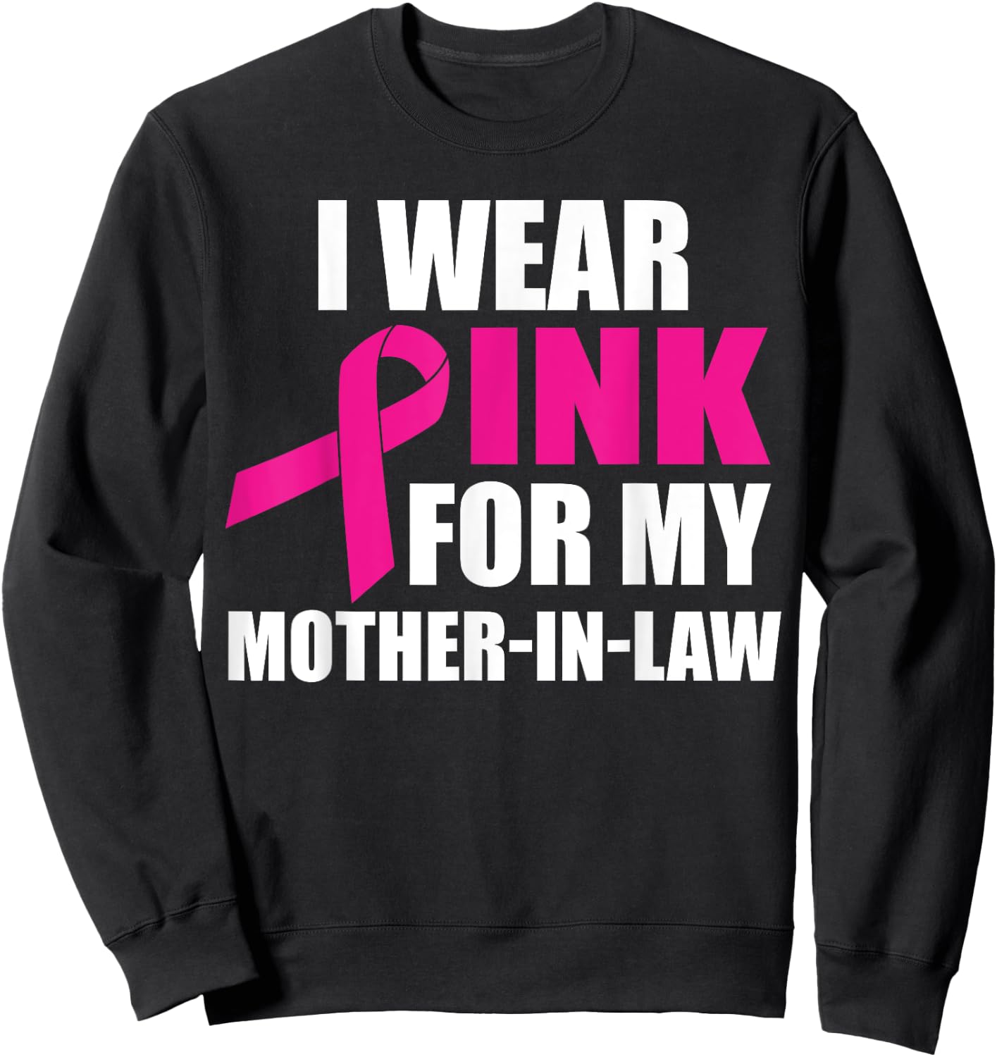 I Wear Pink For My Mother In Law Breast Cancer Awareness Sweatshirt - Sweatshirt | Black