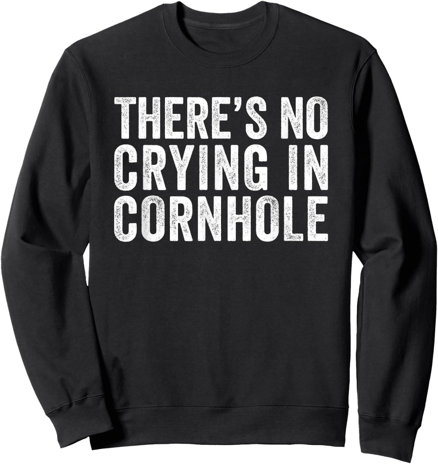 There's No Crying In Cornhole Bean Bag Toss Game Funny Sweatshirt - Sweatshirt | Black