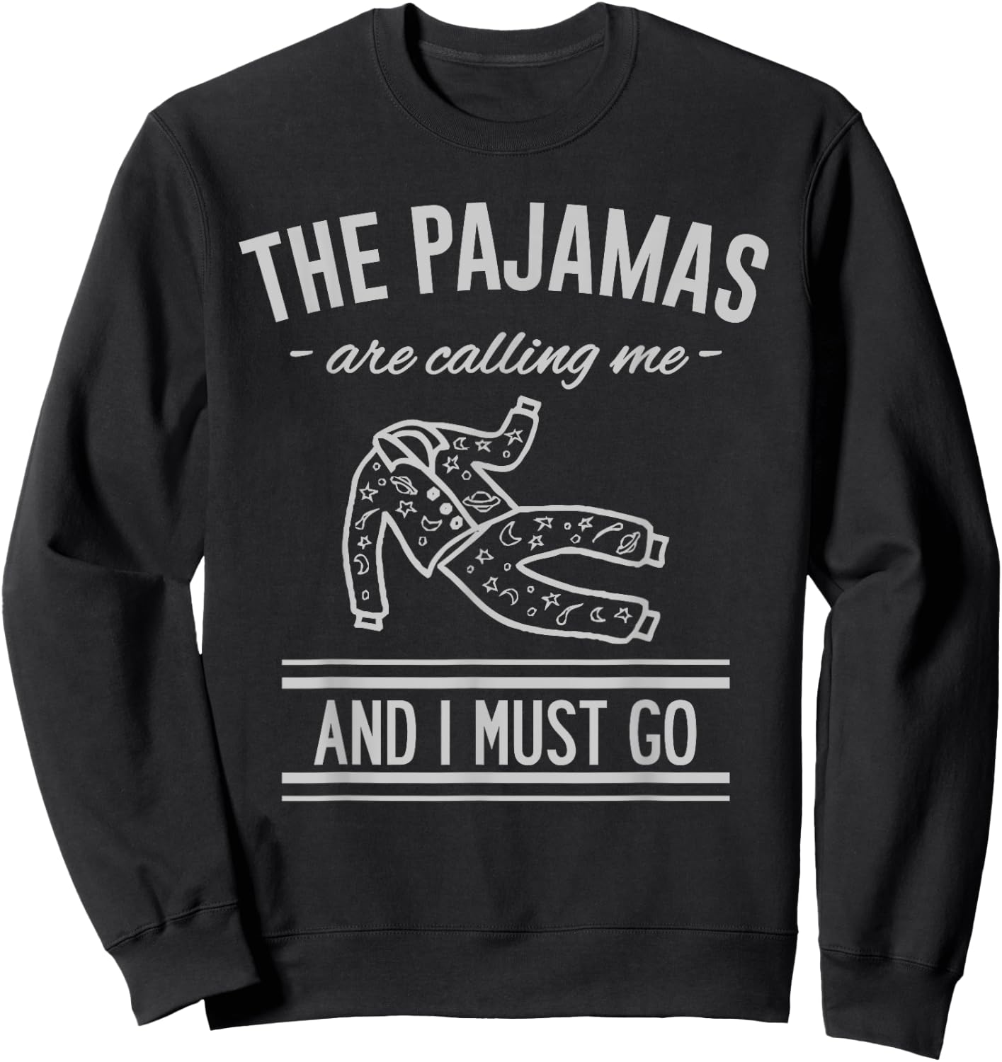 The Pajamas Are Calling Me And I Must Go Sweatshirt - Sweatshirt | Black