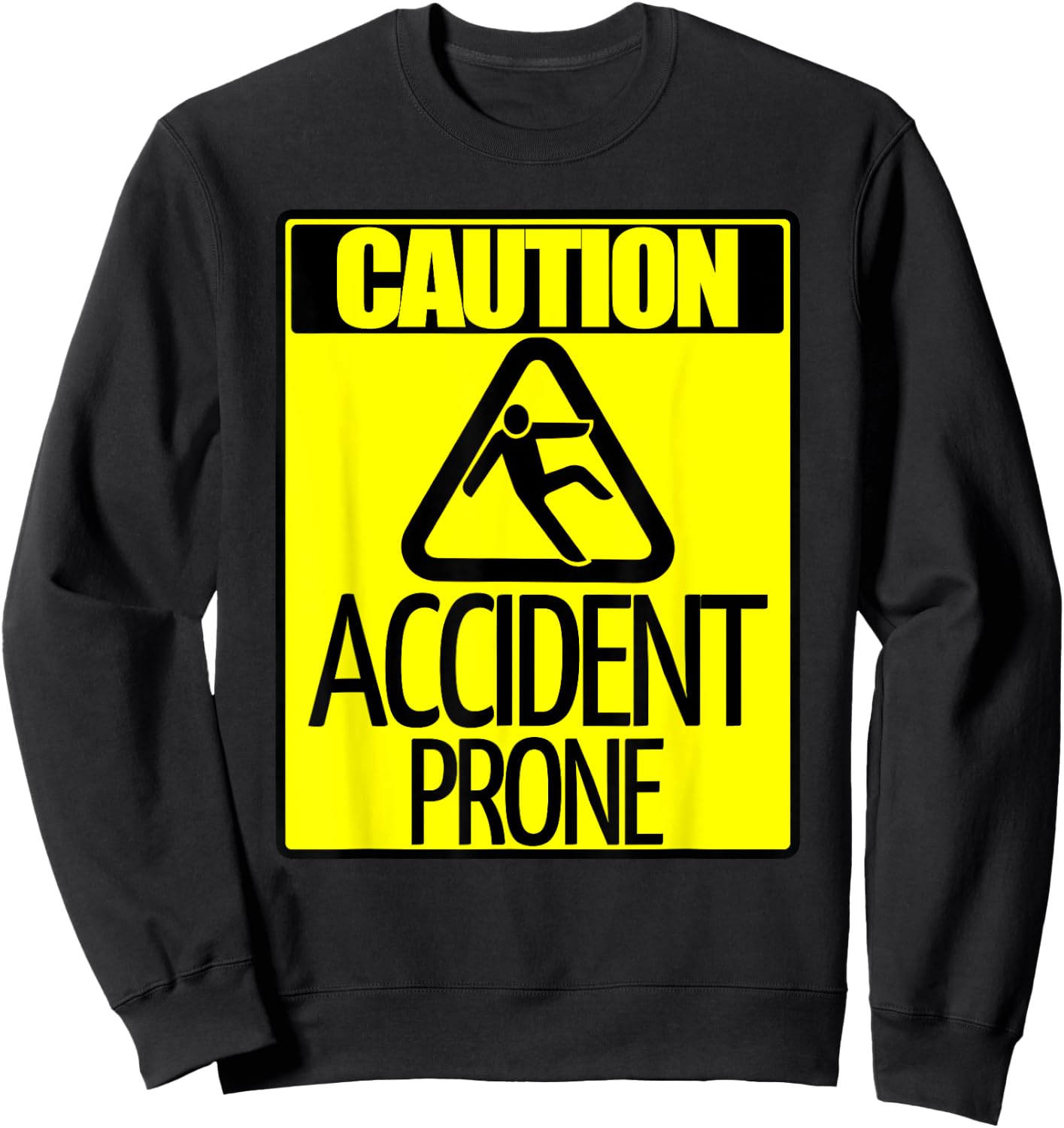 Caution Accident Prone Sign Funny Clumsy Person T Shirt Sweatshirt - Sweatshirt | Black