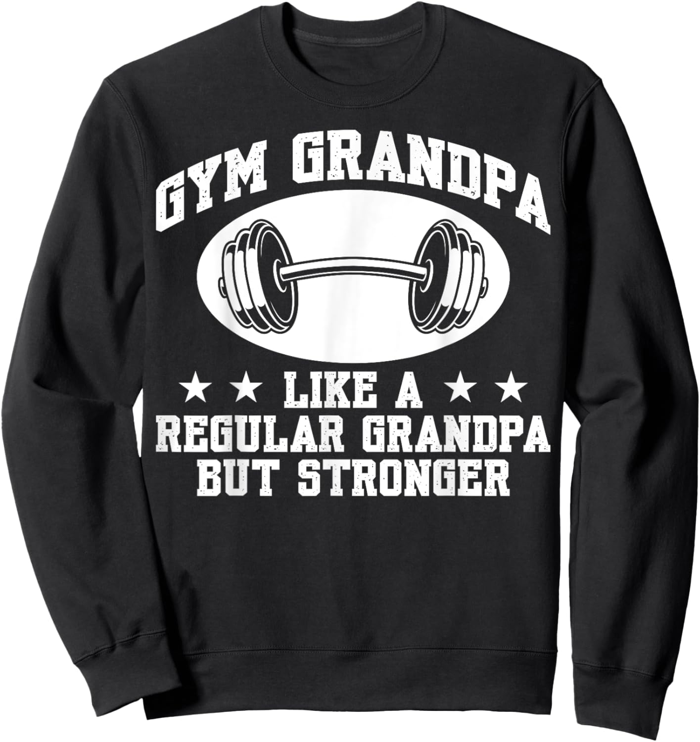 Lifting Gym Fitness Design Regular Grandpa But Stronger Funny Gym - -Adults, Black, Small, Short Sleeve Sweatshirt - Sweatshirt | Black