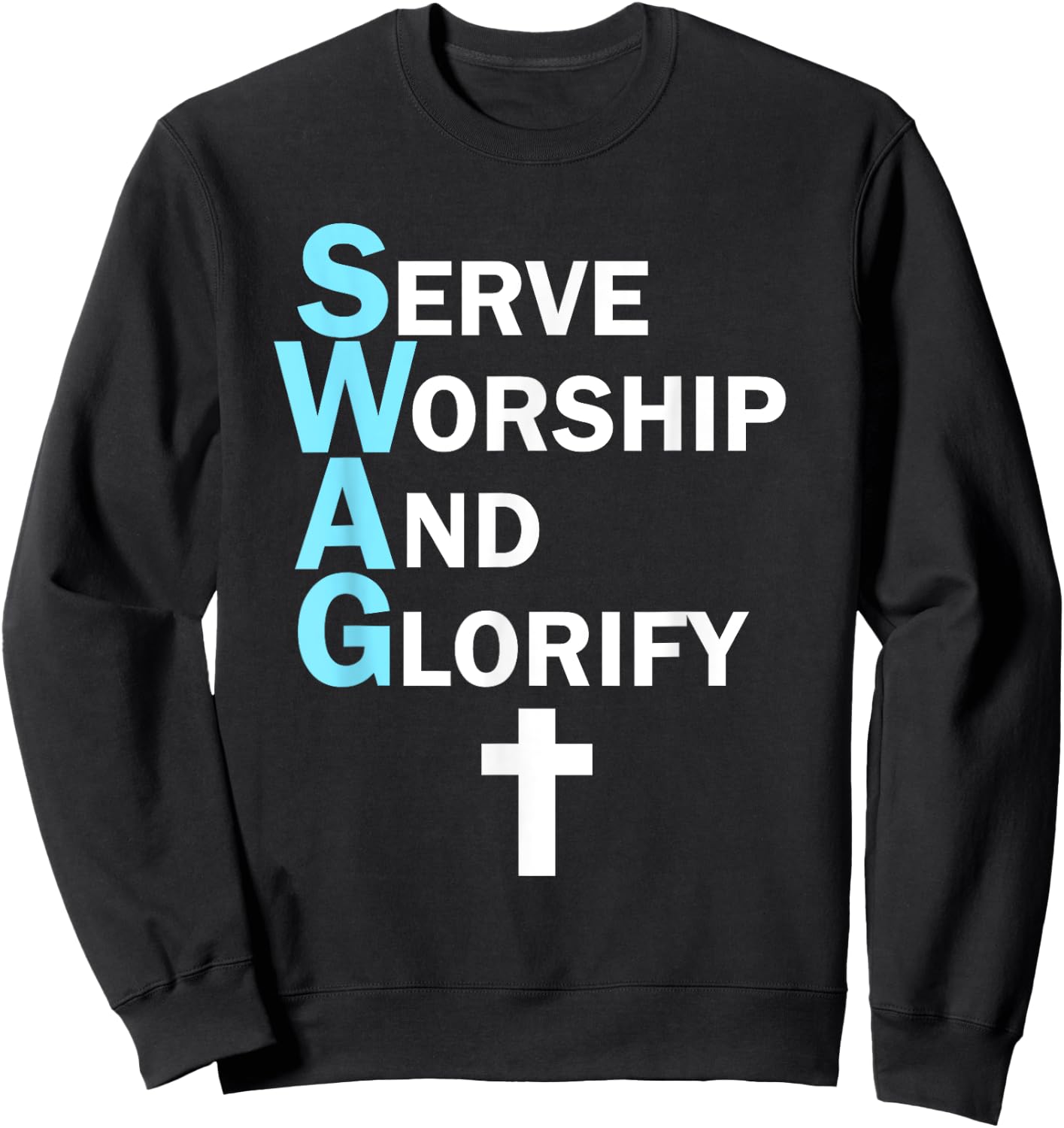 Jesus SWAG Serve Worship and Glorify Faith Religious Sweatshirt - Sweatshirt | Black
