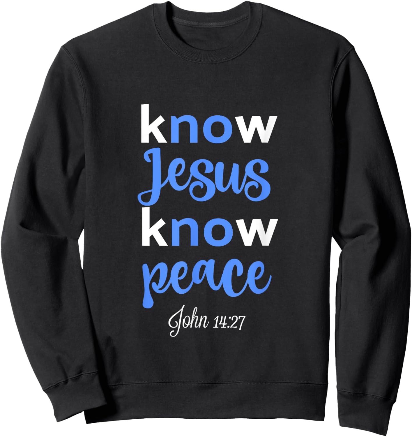 Christian Shirt Know Jesus Peace Bible Verse John 14 Sweatshirt - Sweatshirt | Black