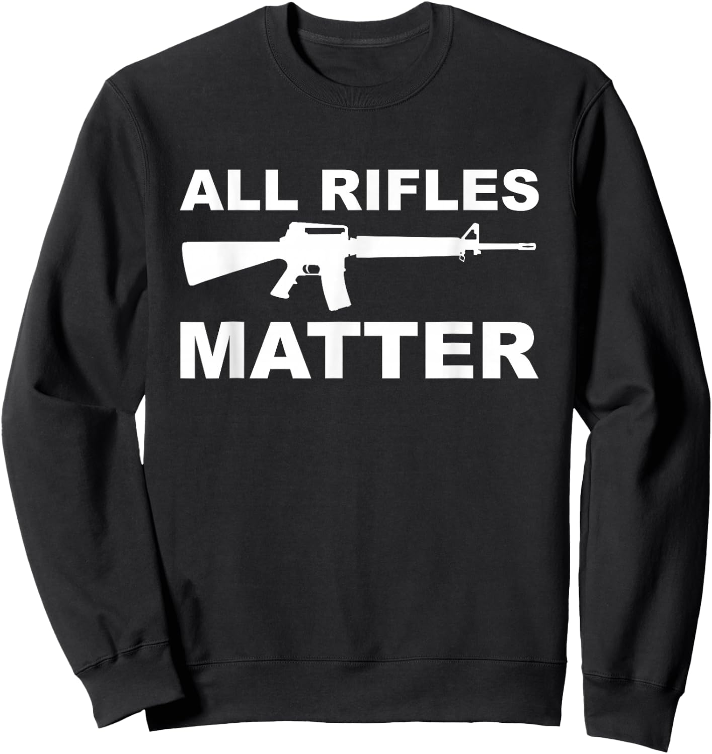All Rifles Matter Sweatshirt - Sweatshirt | Black