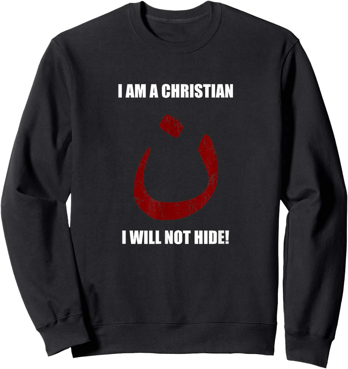 Christian Nazarene Symbol, I'm Not Hiding T Shirt Sweatshirt - Sweatshirt | Black