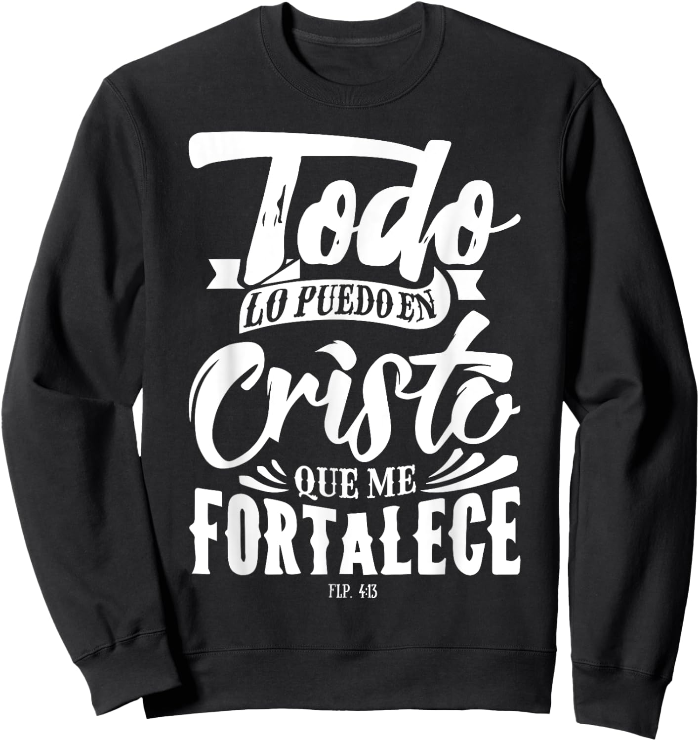 Todo lo Puedo en Cristo Mensajes Biblicos Espanol Cristianos Sweatshirt - Sweatshirt | Black