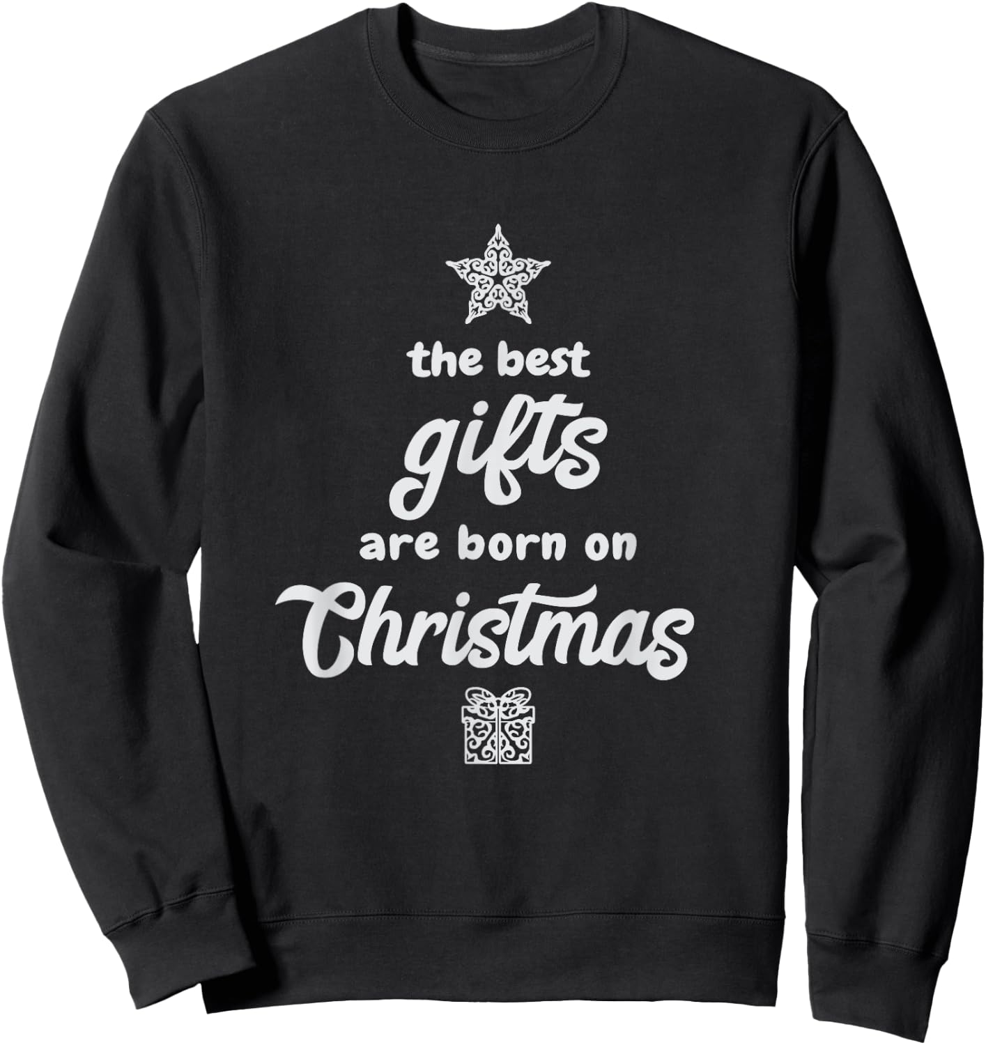 Christmas Birthday Holiday Best Gift Sweatshirt - Sweatshirt | Black