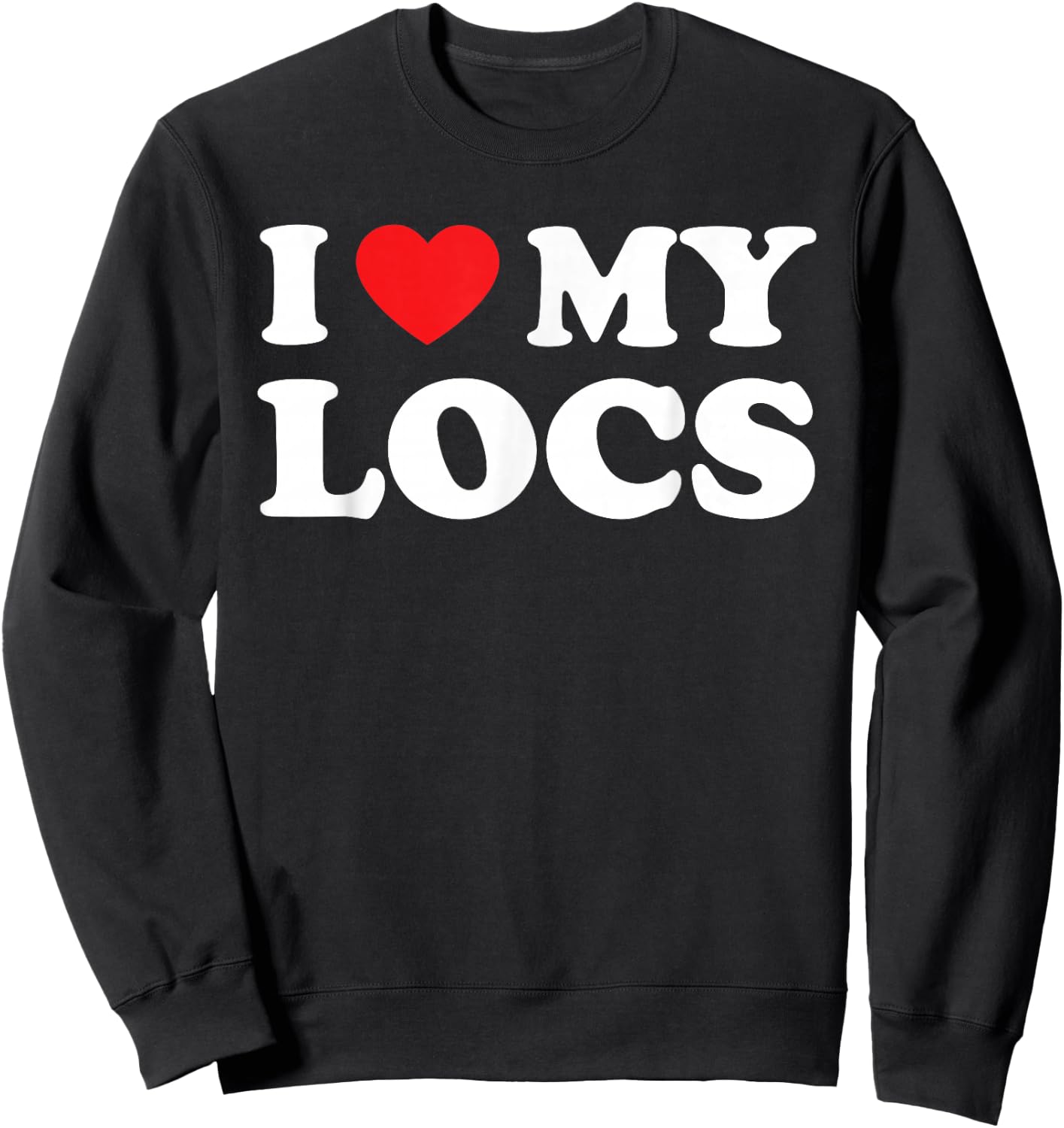 I Love My Locs Natural Hair Dread Loc'd Men Women Kids Sweatshirt - Sweatshirt | Black