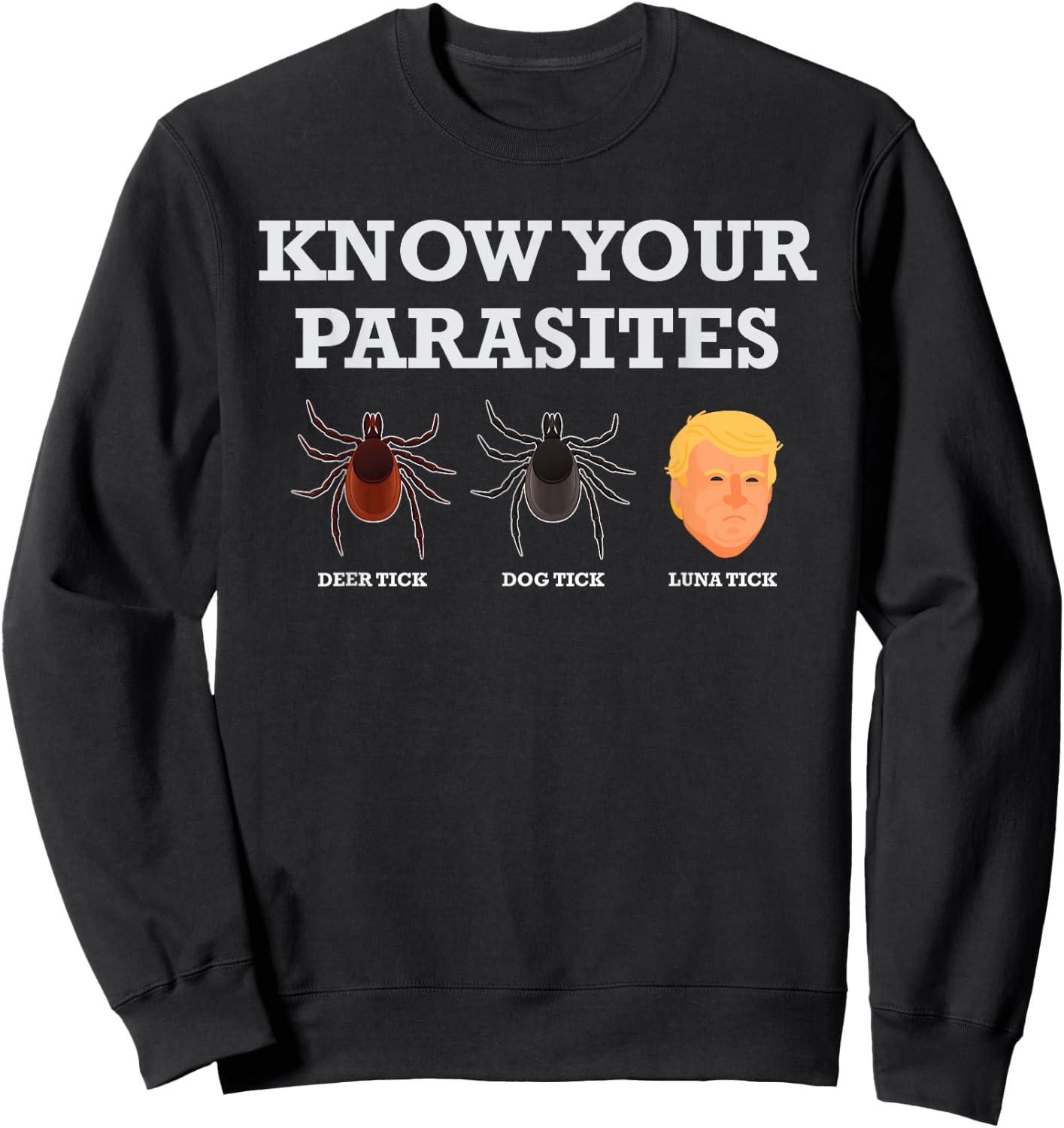 Funny President Donald Trump Parasite Lunatic T Shirt Sweatshirt - Sweatshirt | Black