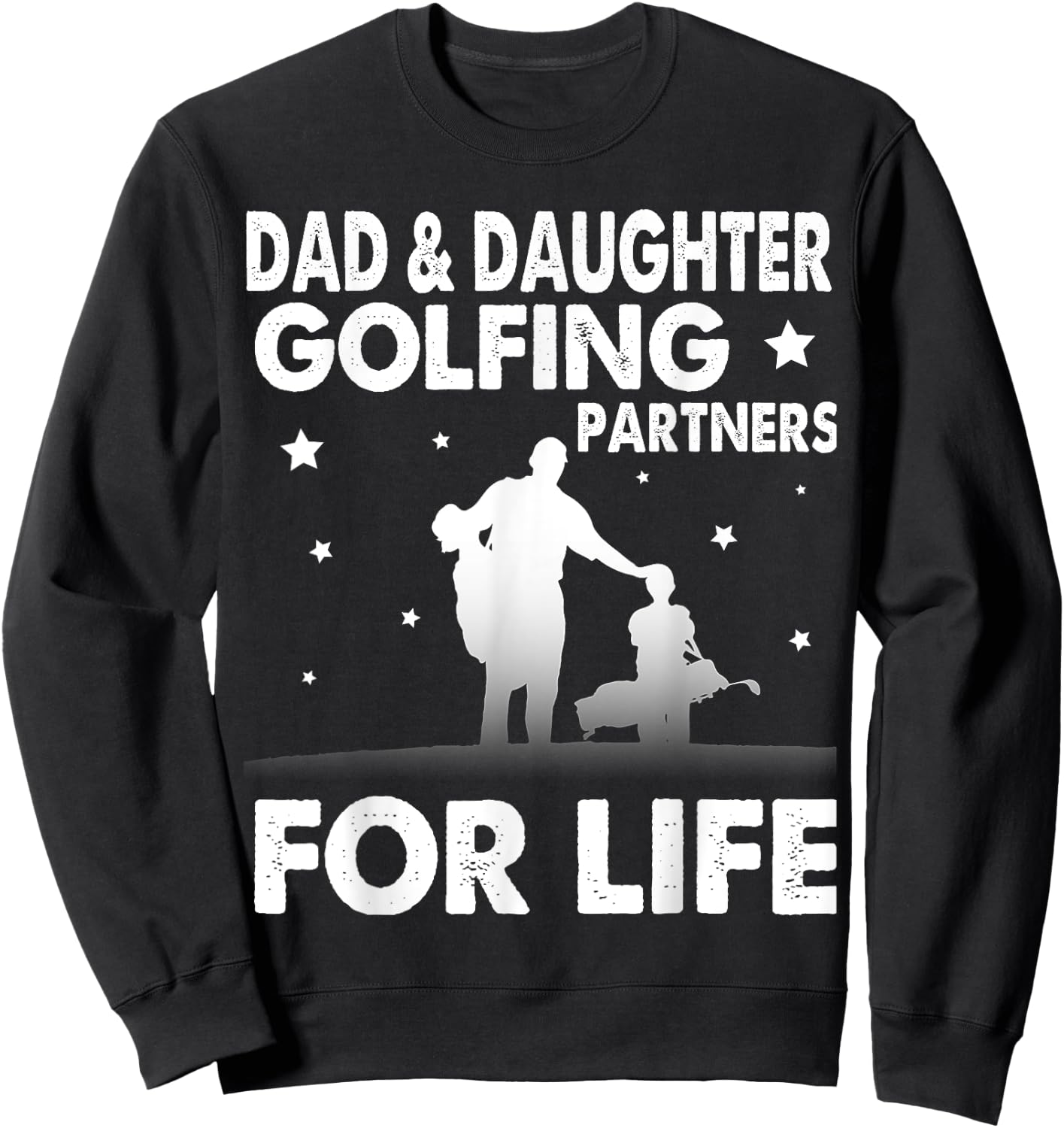 Dad & Daughter Golfing Partners For Life Happy Golfer Shirt Sweatshirt - Sweatshirt | Black