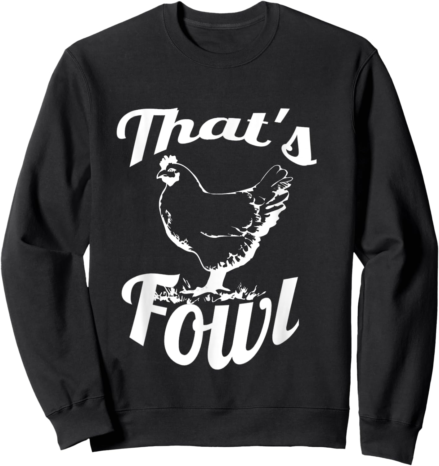 Foul That's Fowl Funny Chicken Rooster Farm Bird Sweatshirt - Sweatshirt | Black