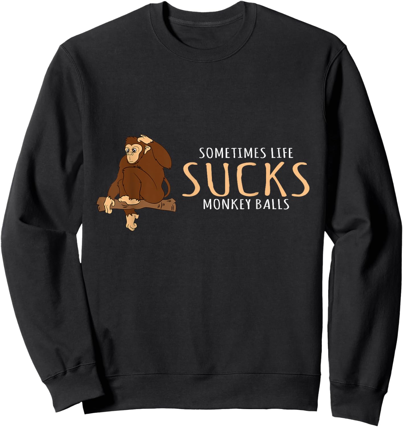 Monkey Design - Sometimes Life Sucks Monkey Balls Sweatshirt - Sweatshirt | Black