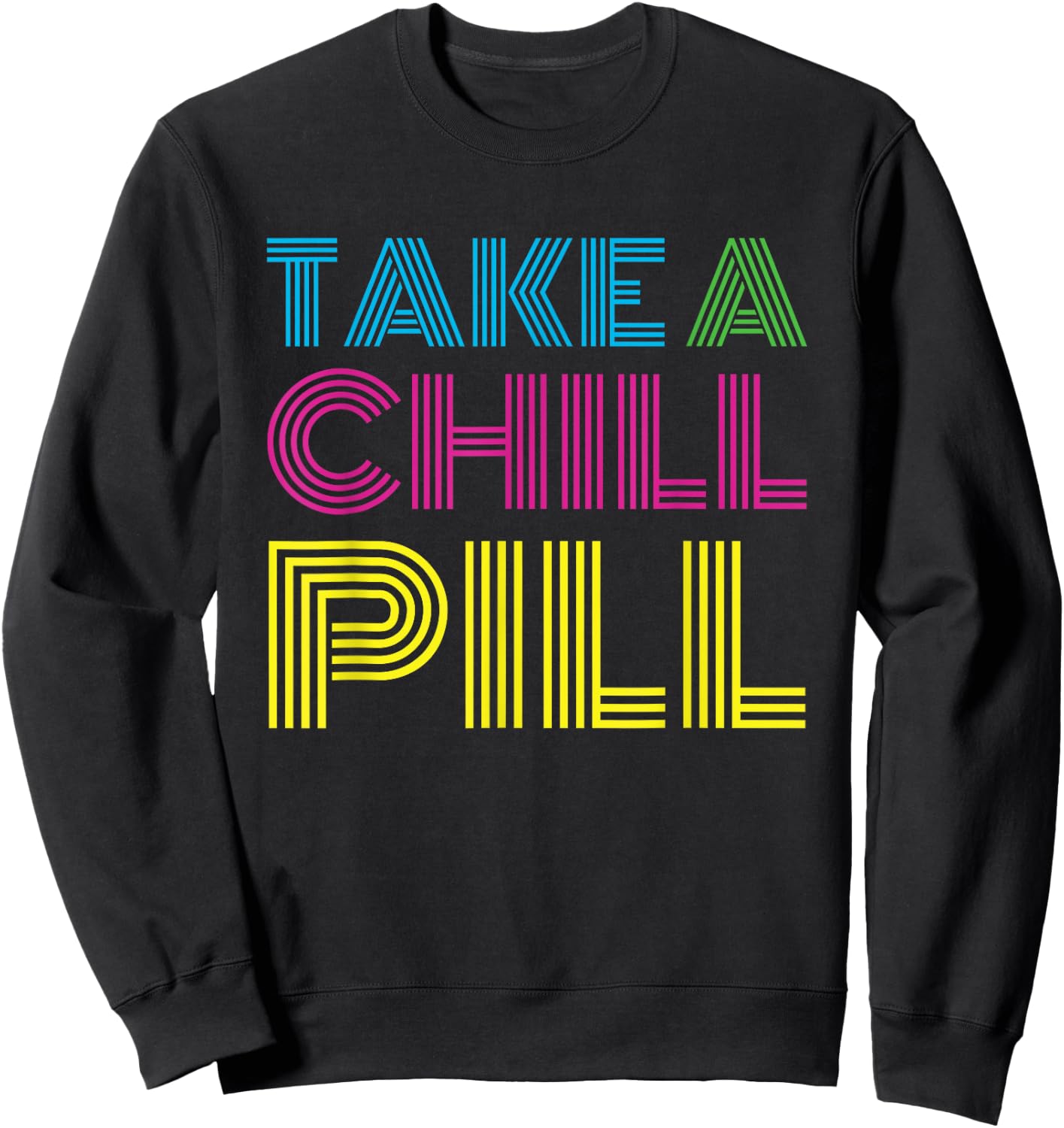 Funny 80's Shirt Take a Chill Pill Women Men Workout Shirt Sweatshirt - Sweatshirt | Black