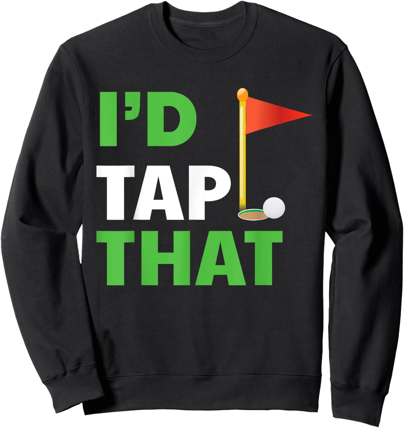 I'd Tap That Golf Sweatshirt - Sweatshirt | Black