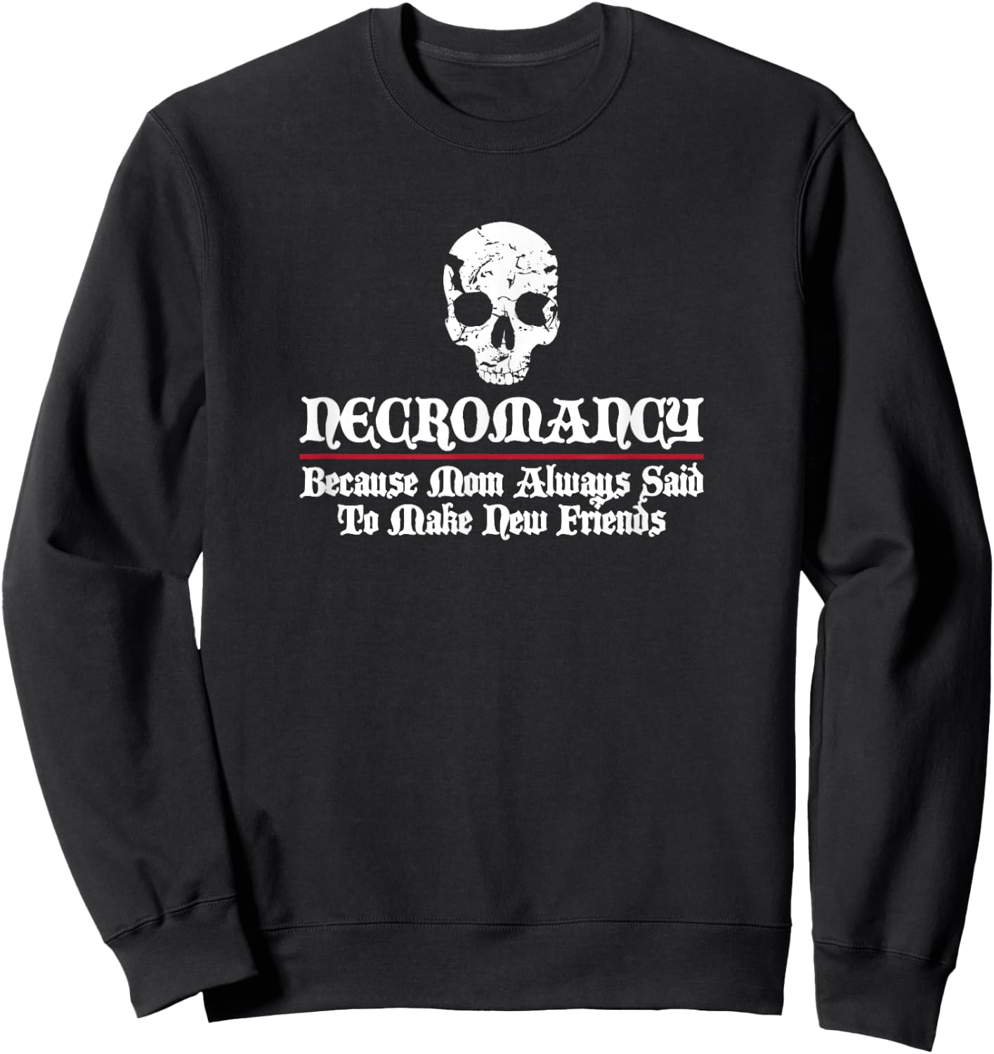 Necromancy Shirt Gift : Funny Necromancer Sweatshirt - Sweatshirt | Black