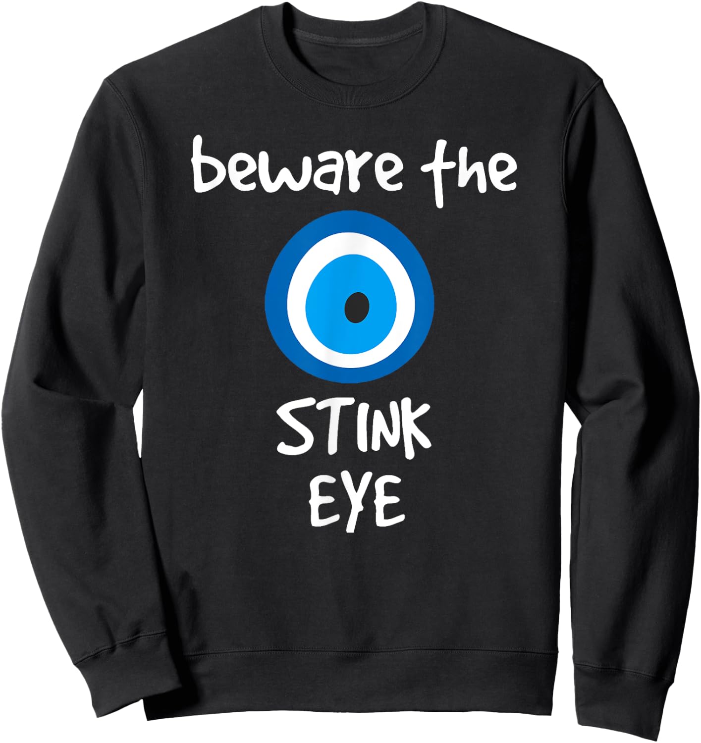 Beware the Stink Eye Evil Eye Protection Shirt Sweatshirt - Sweatshirt | Black
