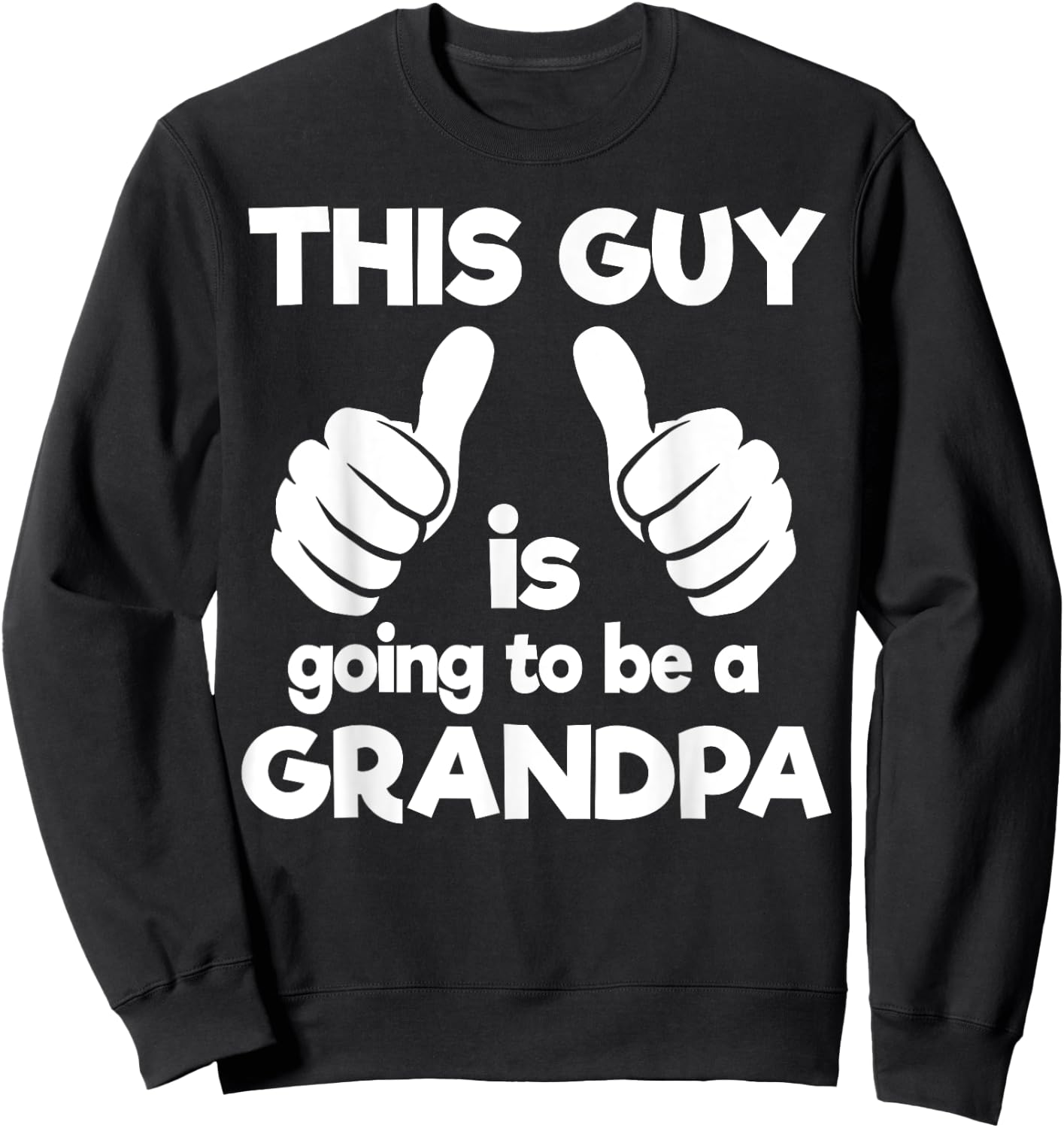 This Guy Is Going To Be A Grandpa Sweatshirt - Sweatshirt | Black