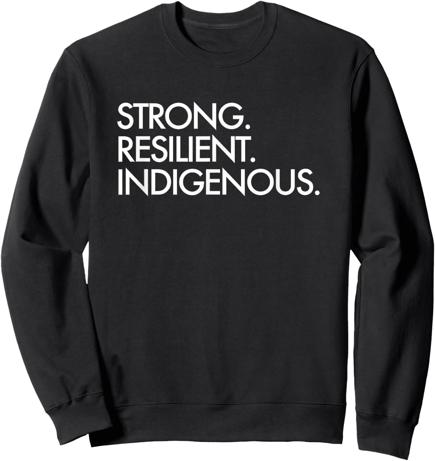 Strong Resilient Indigenous Sweatshirt - Sweatshirt | Black