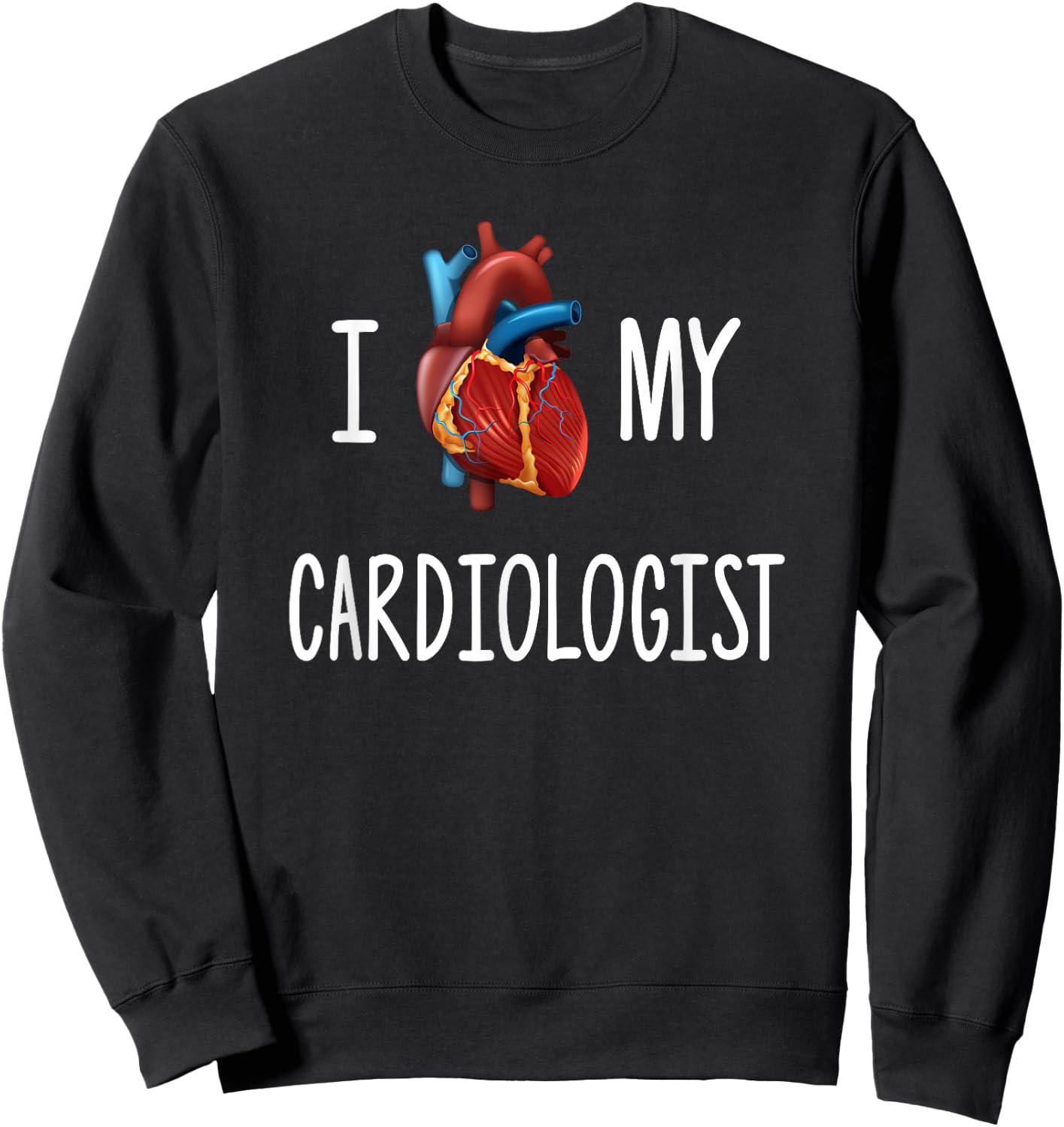I Love (Heart) My Cardiologist Funny Visual Pun T Shirt Sweatshirt - Sweatshirt | Black