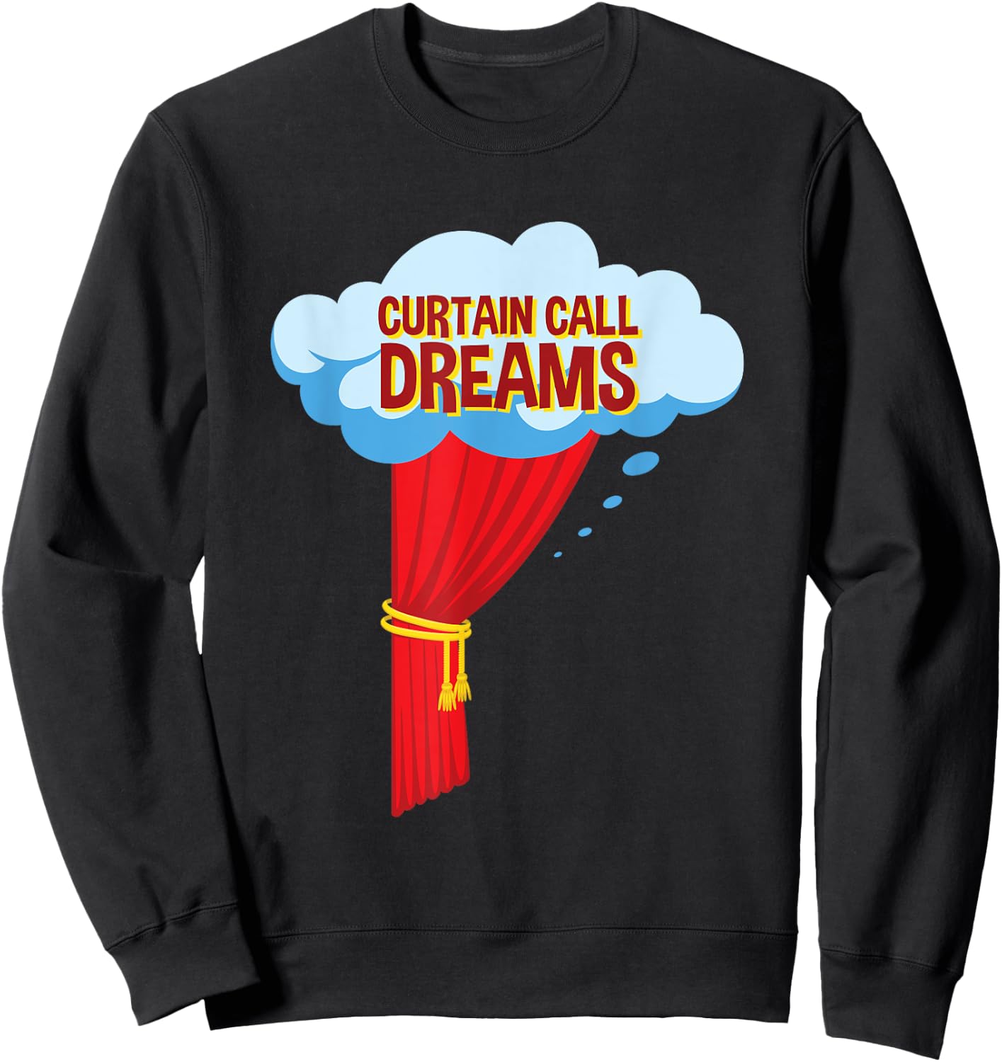 Funny Acting Actor Curtain Call Dreams Sweatshirt - Sweatshirt | Black