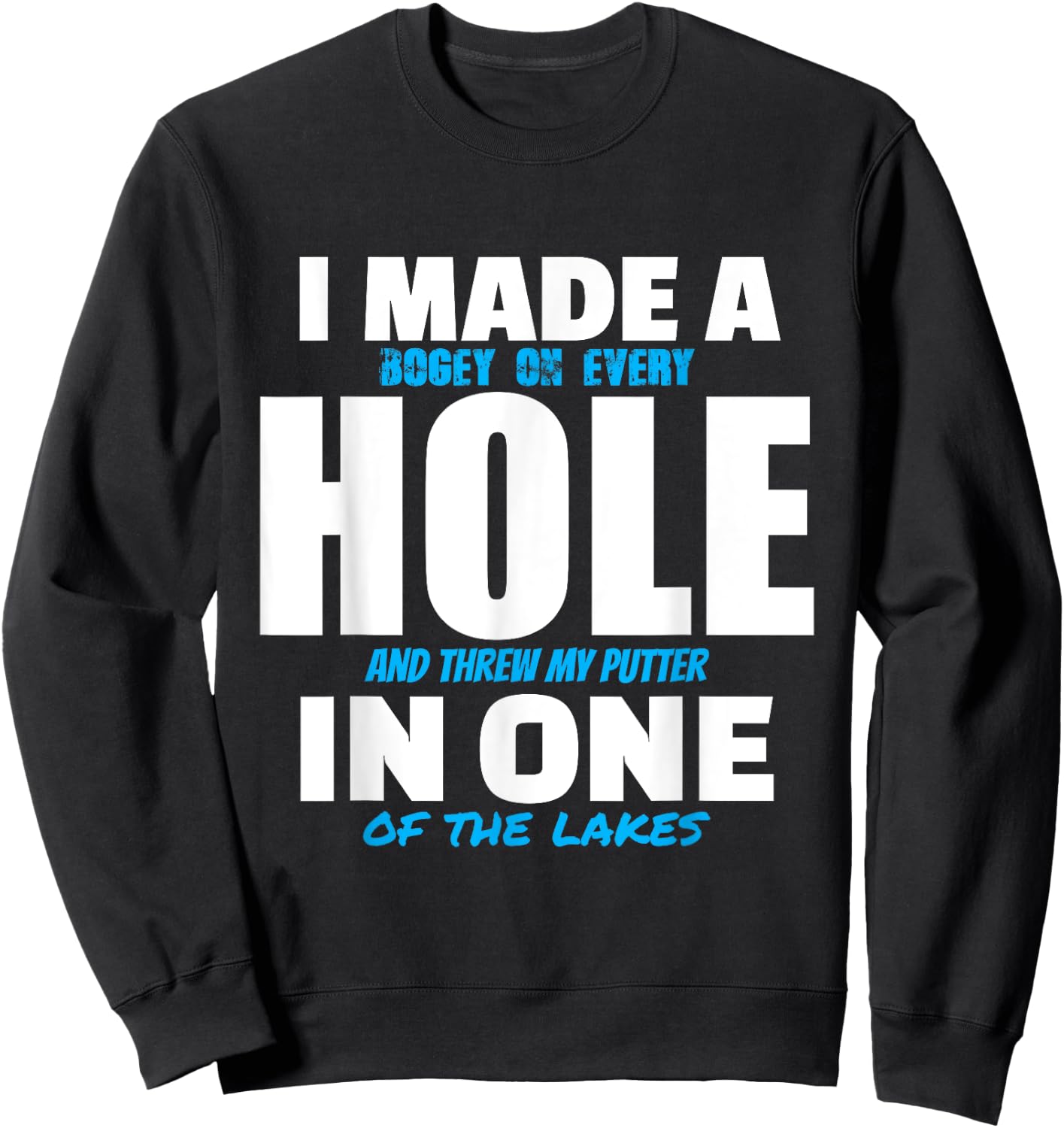 I Made A Hole In One Funny Golf Pun Vintage Golfing Golfer Sweatshirt - Sweatshirt | Black