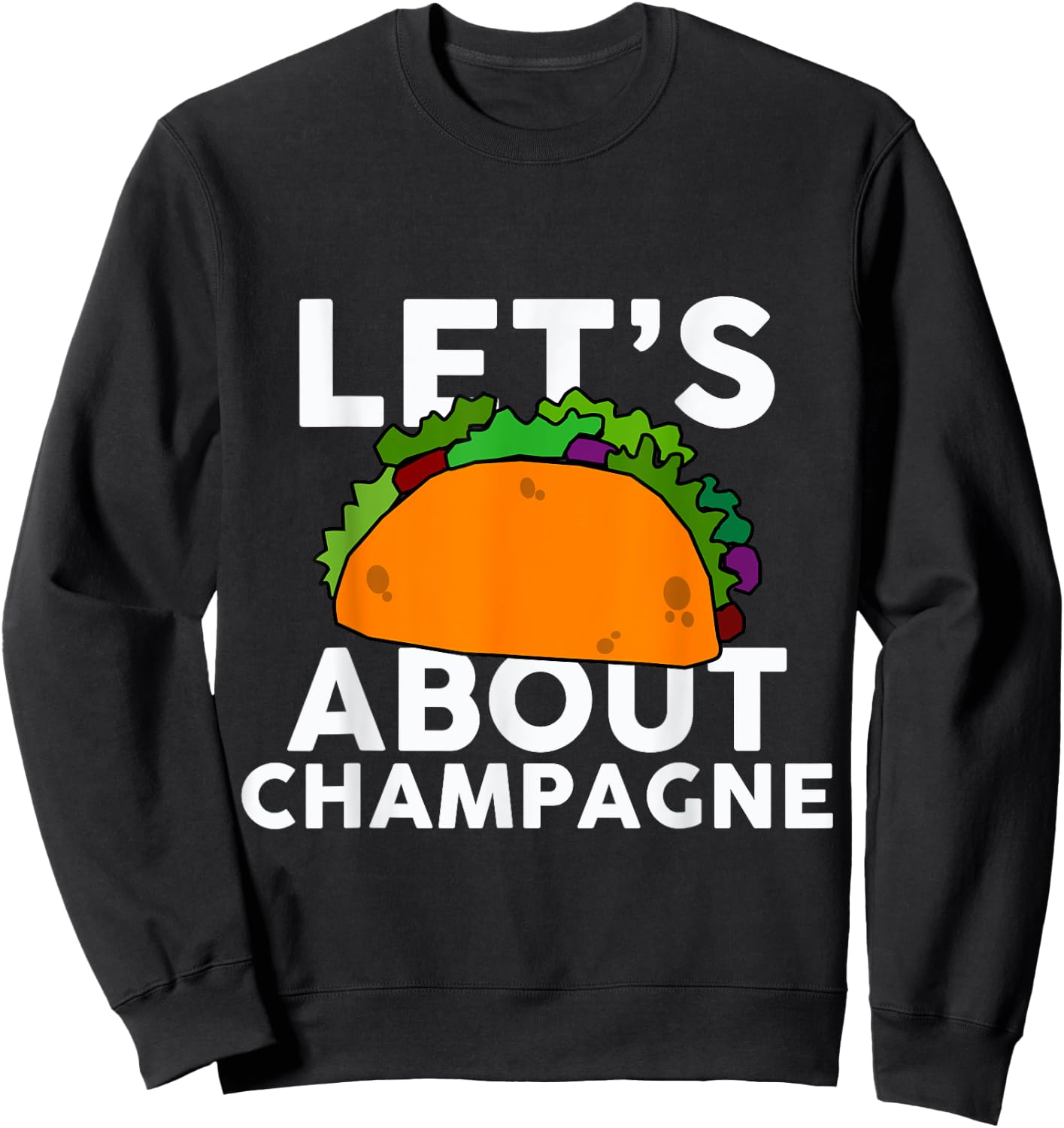 Let's Taco About Champagne Funny Bar Sweatshirt - Sweatshirt | Black