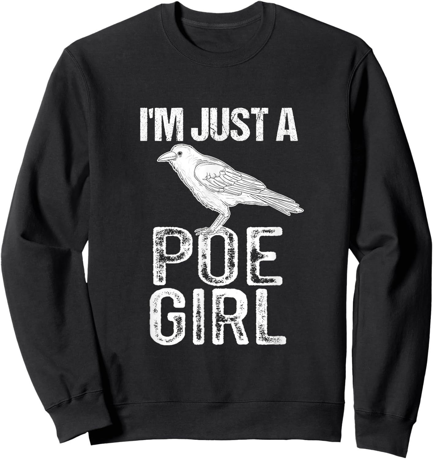 Funny Edgar Allen Poe Literature I'm Just A Poe Girl Sweatshirt - Sweatshirt | Black