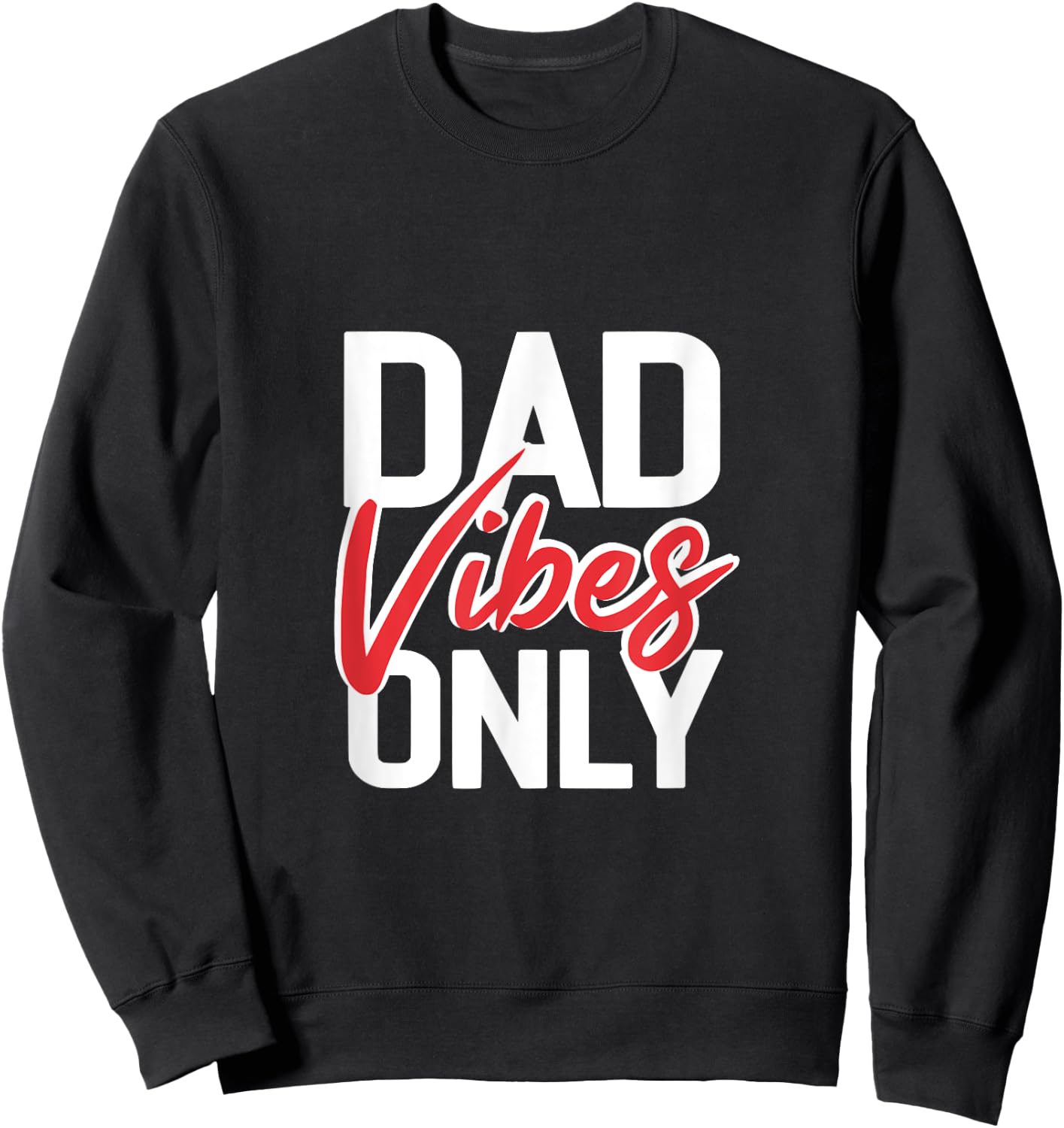 Dad Vibes Only - Funny Cool Dad Jokes Gift Sweatshirt - Sweatshirt | Black