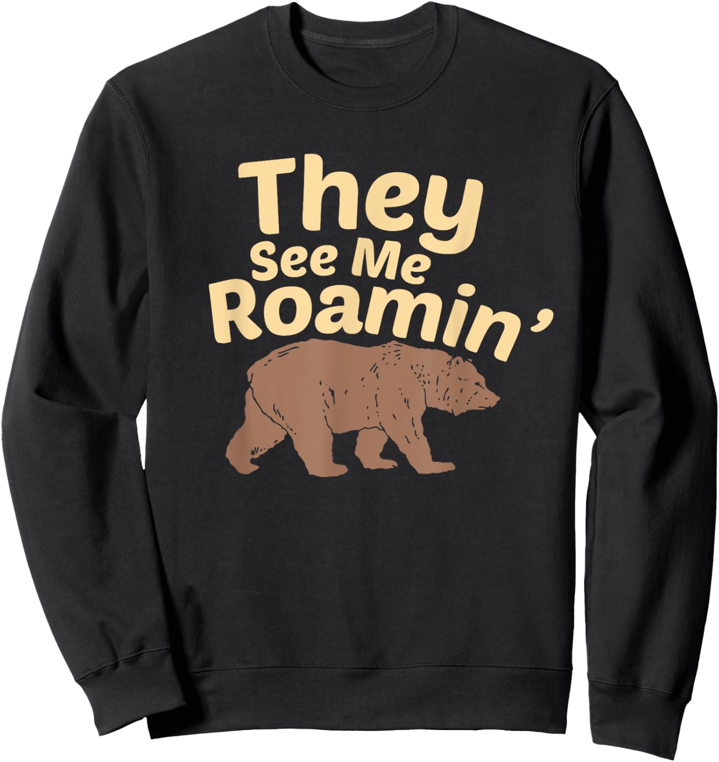 They See Me Roamin’ Funny Hiking Bear Wilderness Design Sweatshirt - Sweatshirt | Black