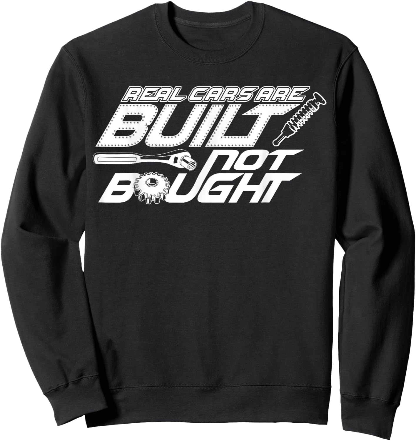 Real Cars are Built Not Bought - Car Guy Garage Sweatshirt - Sweatshirt | Black