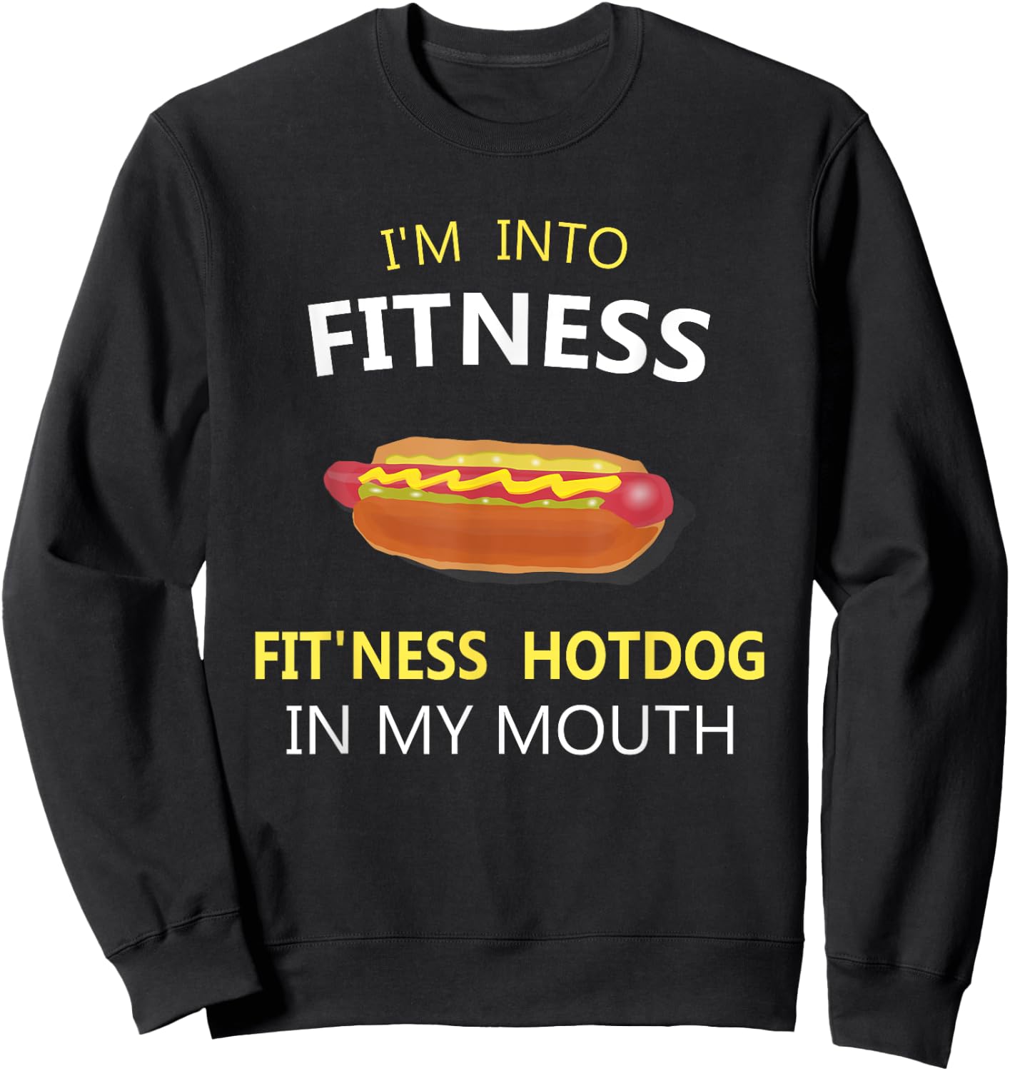 I'm Into Fitness Fit'ness Hotdog in My Mouth Sweatshirt - Sweatshirt | Black
