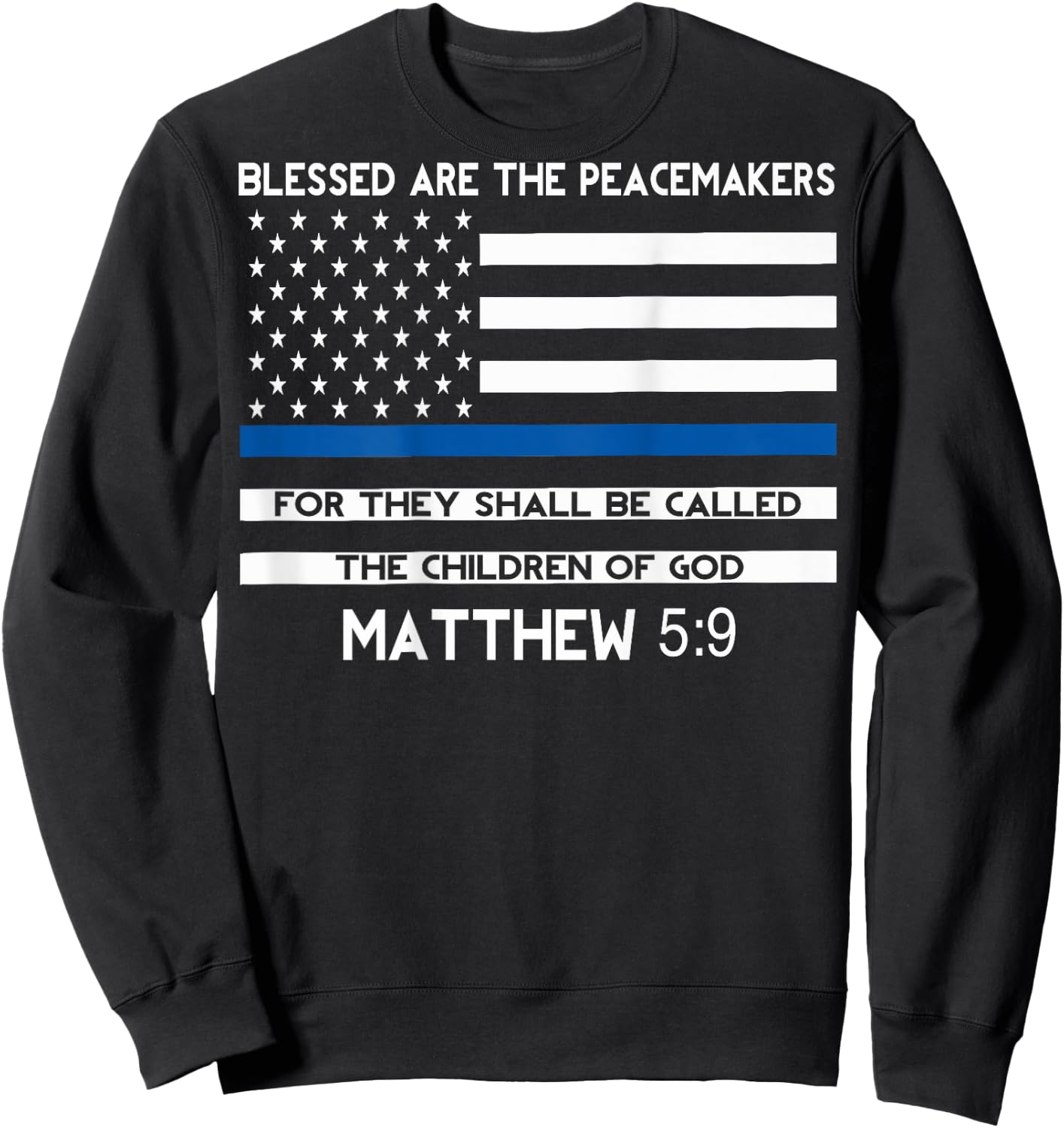 Thin blue line shirt: Blessed are the Peacemakers Sweatshirt - Sweatshirt | Black