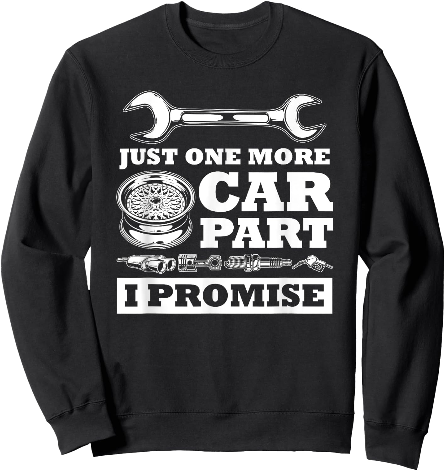 Just One More Car Part I Promise Funny Cars Owner Driver Sweatshirt - Sweatshirt | Black