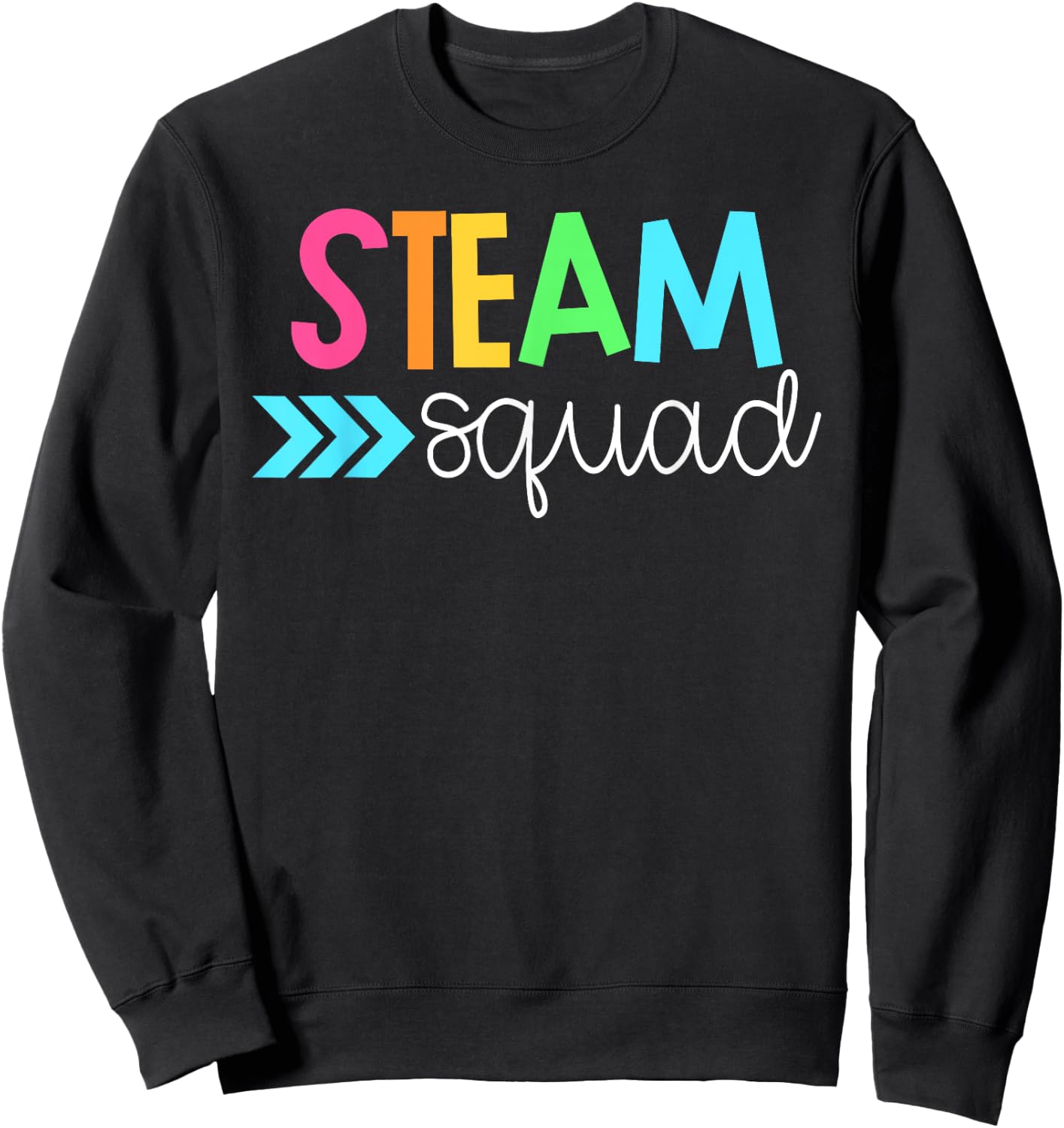 Science, Tech, Engineering, Math, Art Shirts - STEAM Squad Sweatshirt - Sweatshirt | Black
