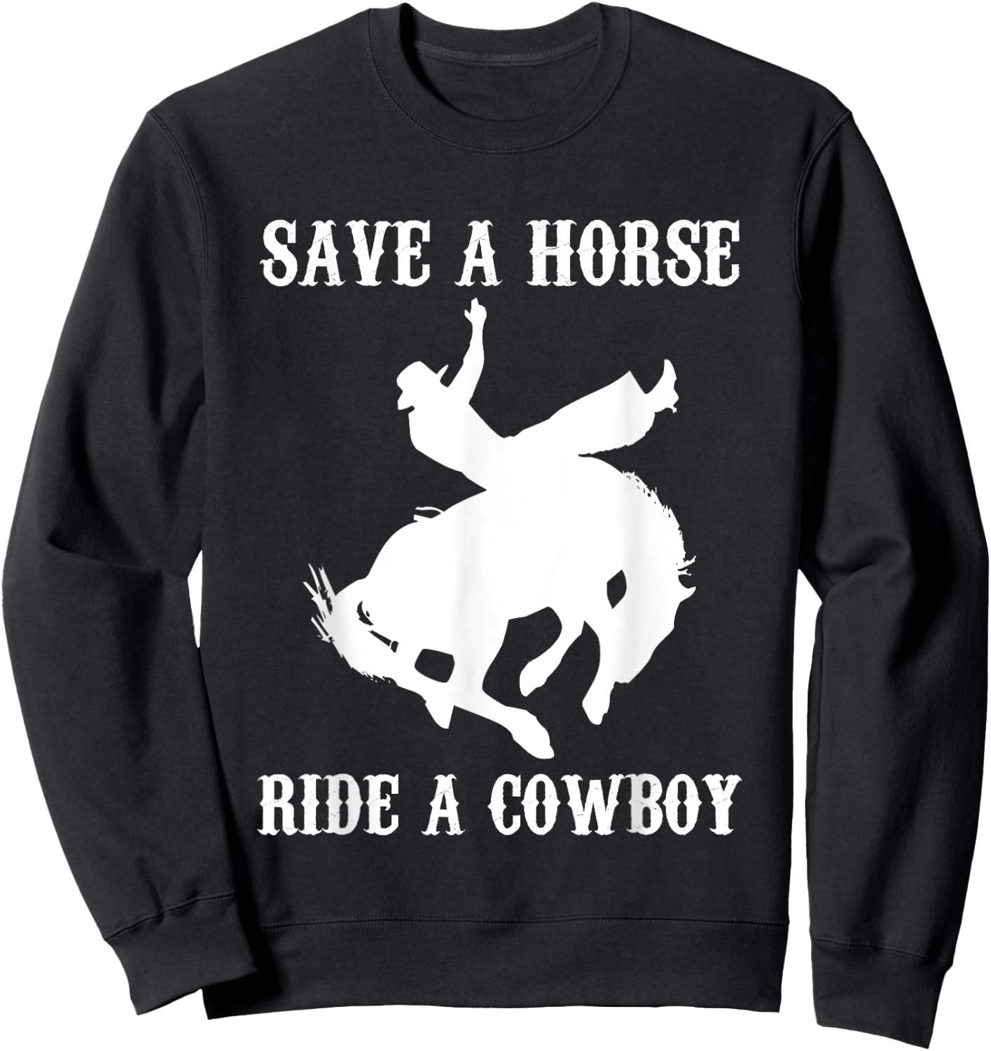 Save A Horse, Ride A Cowboy - Funny Country Music Western Sweatshirt - Sweatshirt | Black