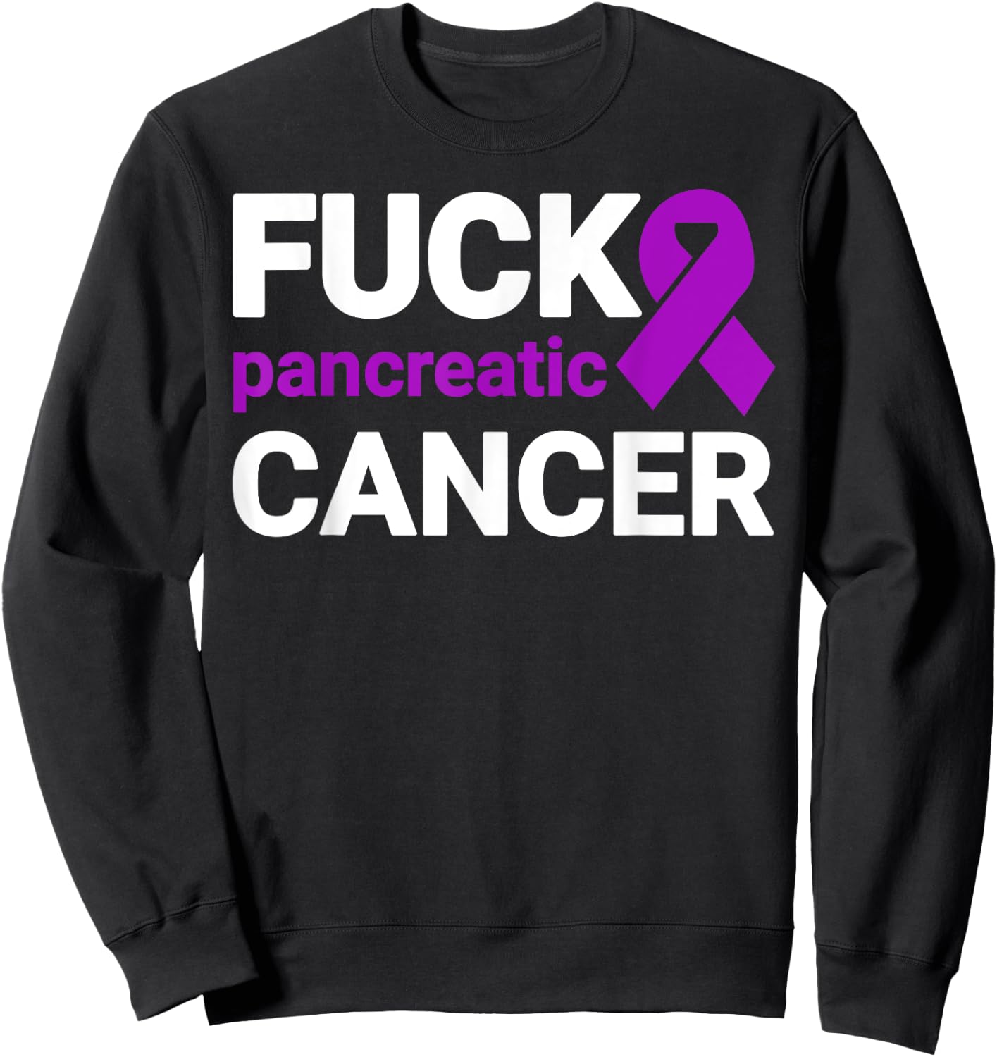 Fuck Cancer - Fuck Pancreatic Cancer Awareness Sweatshirt - Sweatshirt | Black