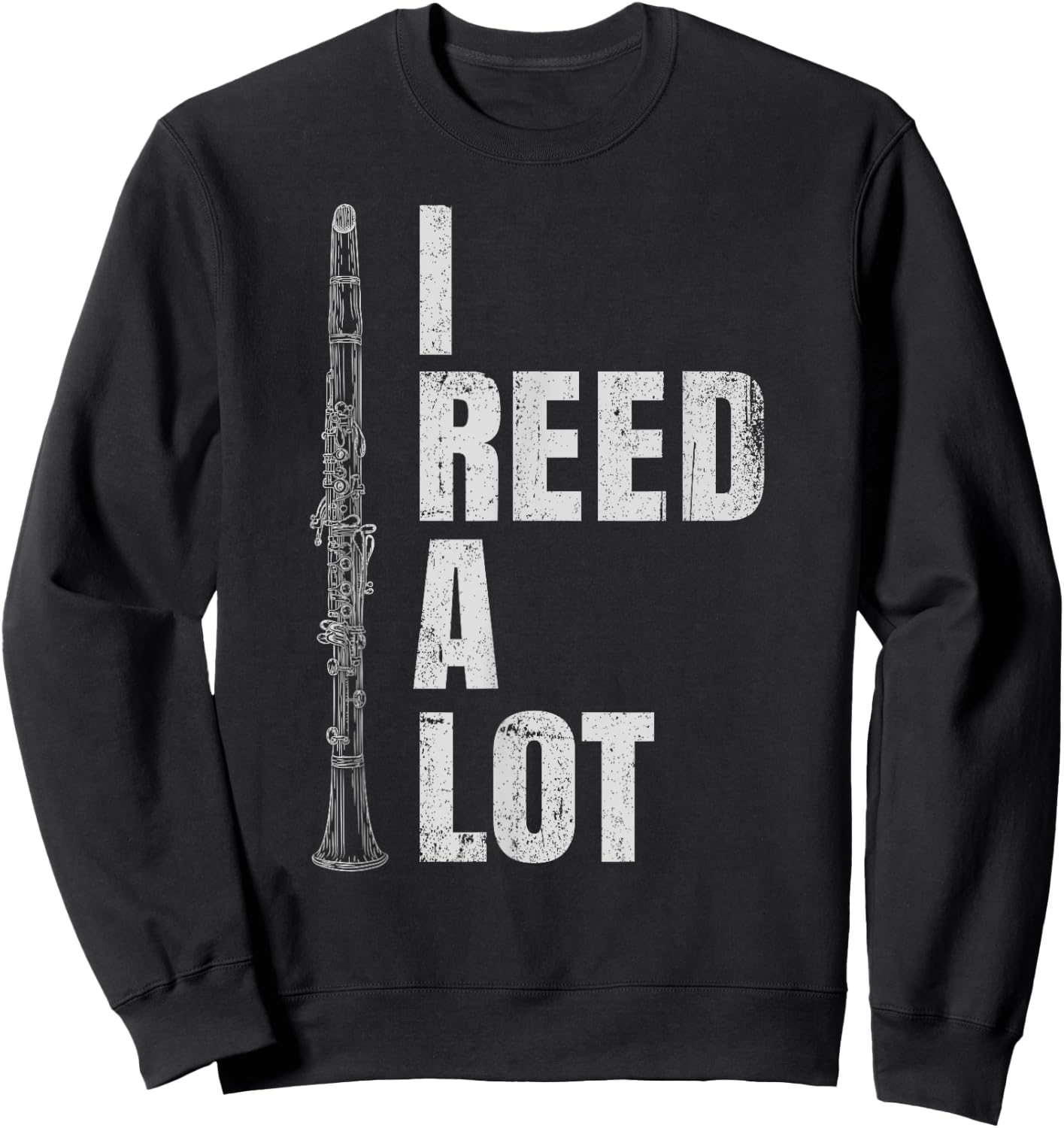 Funny Clarinet Word Game I Reed A Lot Clarinet Player Sweatshirt - Sweatshirt | Black