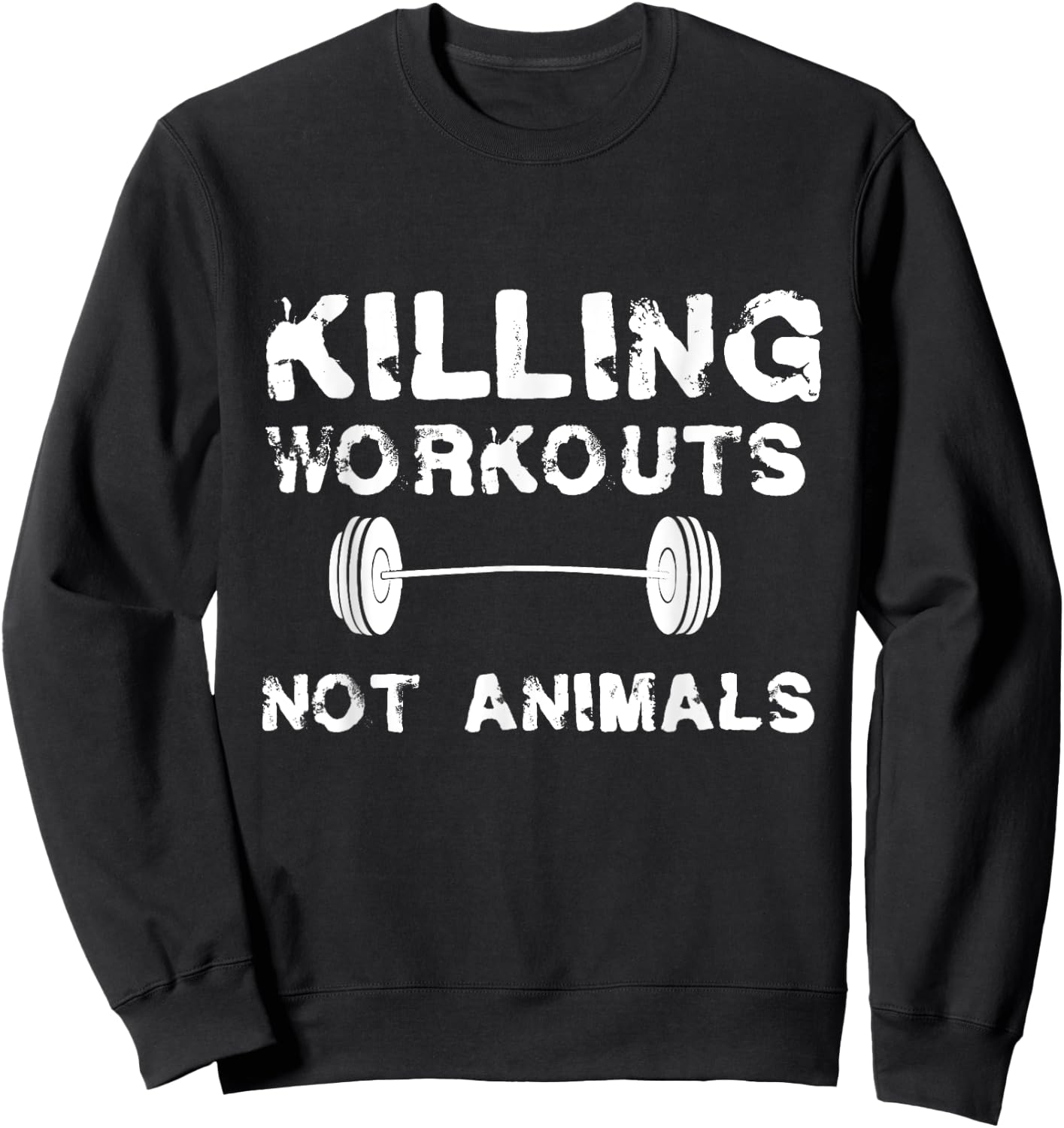 Killing Workouts Not Animals Vegan Bodybuilder Shirt Sweatshirt - Sweatshirt | Black